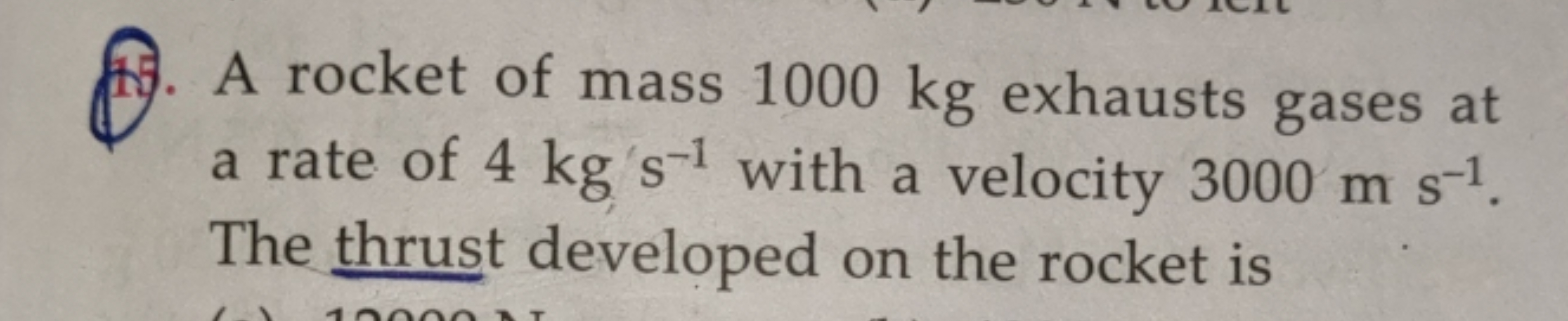 71. A rocket of mass 1000 kg exhausts gases at a rate of 4 kg′s−1 with