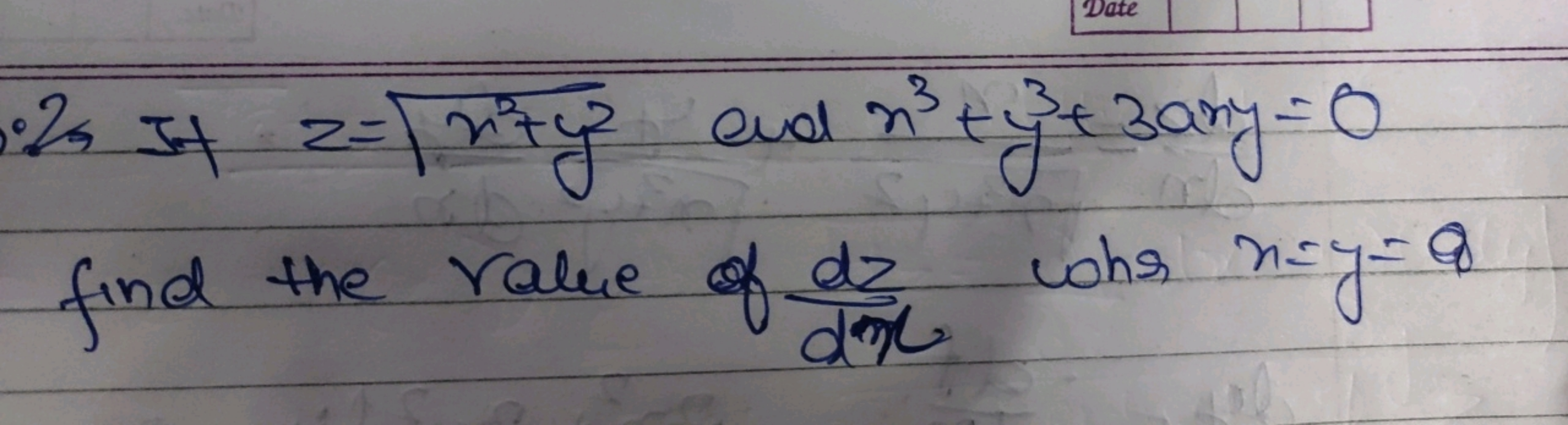 Date
2=
2=12
23
•24 54 z=\rity? and n³² + y²+ zary=0
find the value of