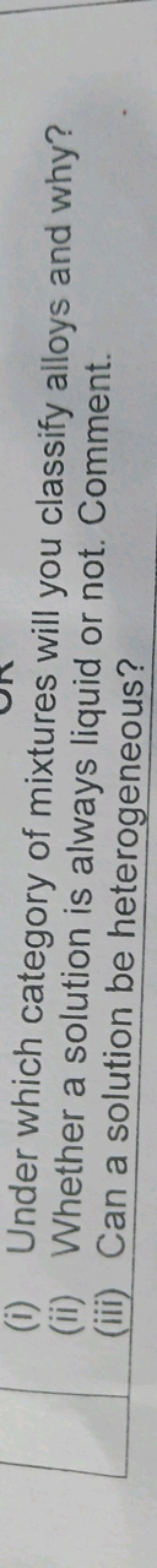 (i) Under which category of mixtures will you classify alloys and why?