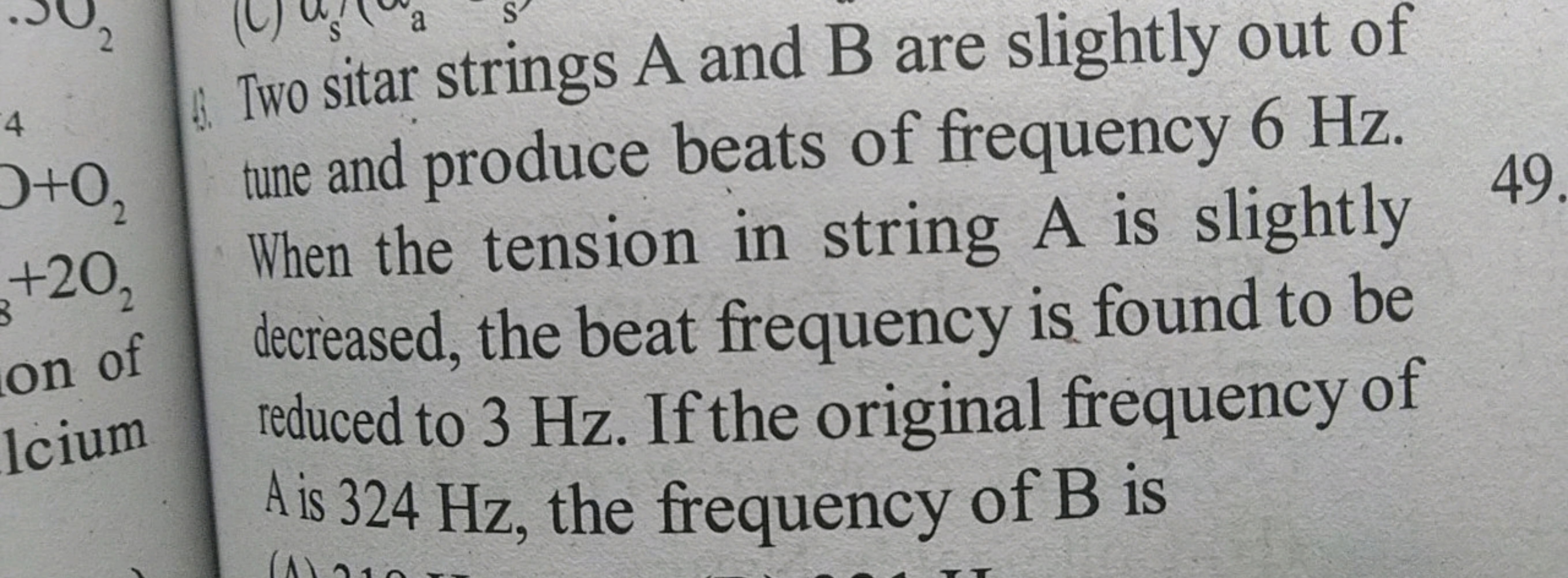 4
2
O+O,
+20,
on of
lcium
Sa S
Two sitar strings A and B are slightly 