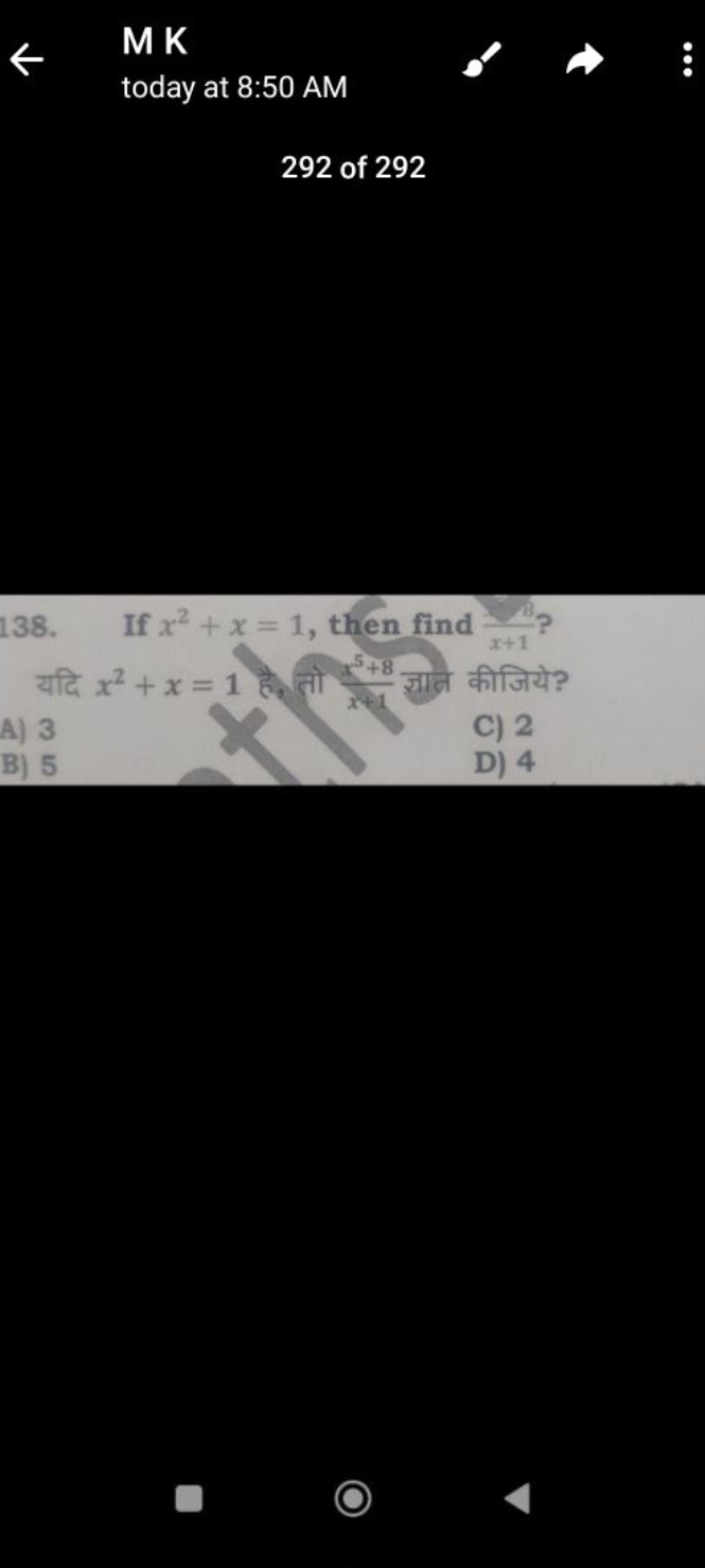 M K
today at 8:50 AM
292 of 292
138. If x2+x=1, then find x+18​ ?

यदि