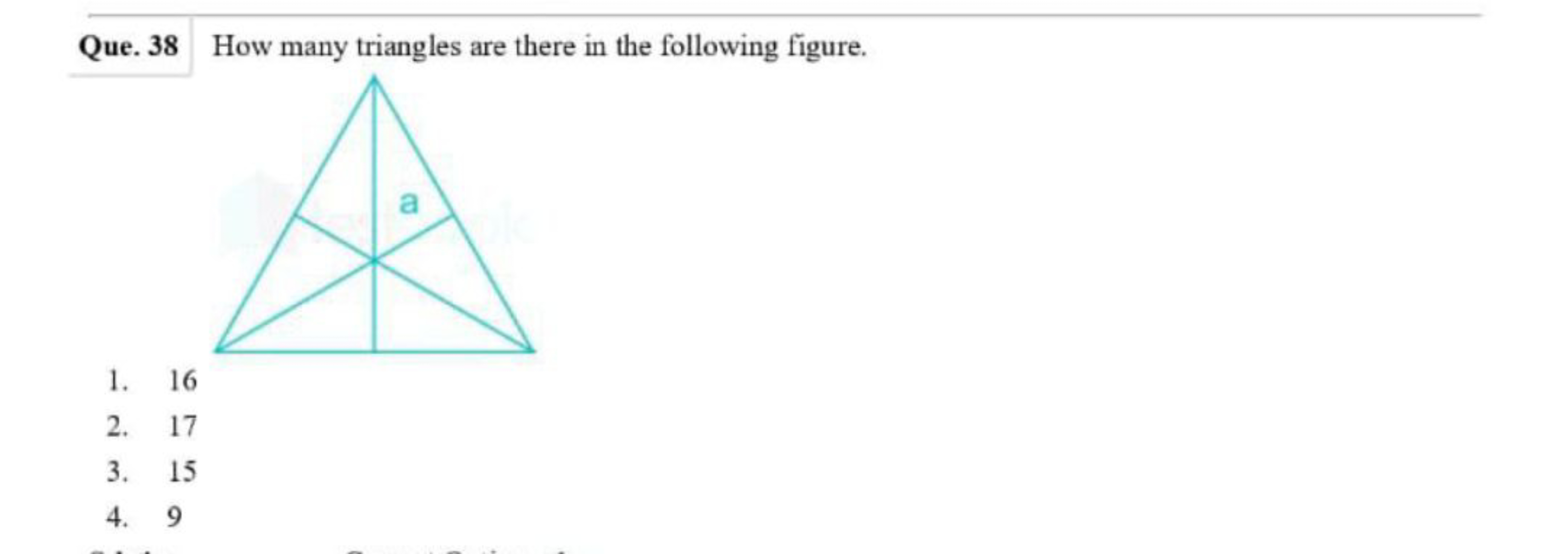 Que. 38 How many triangles are there in the following figure.
1. 16
2.