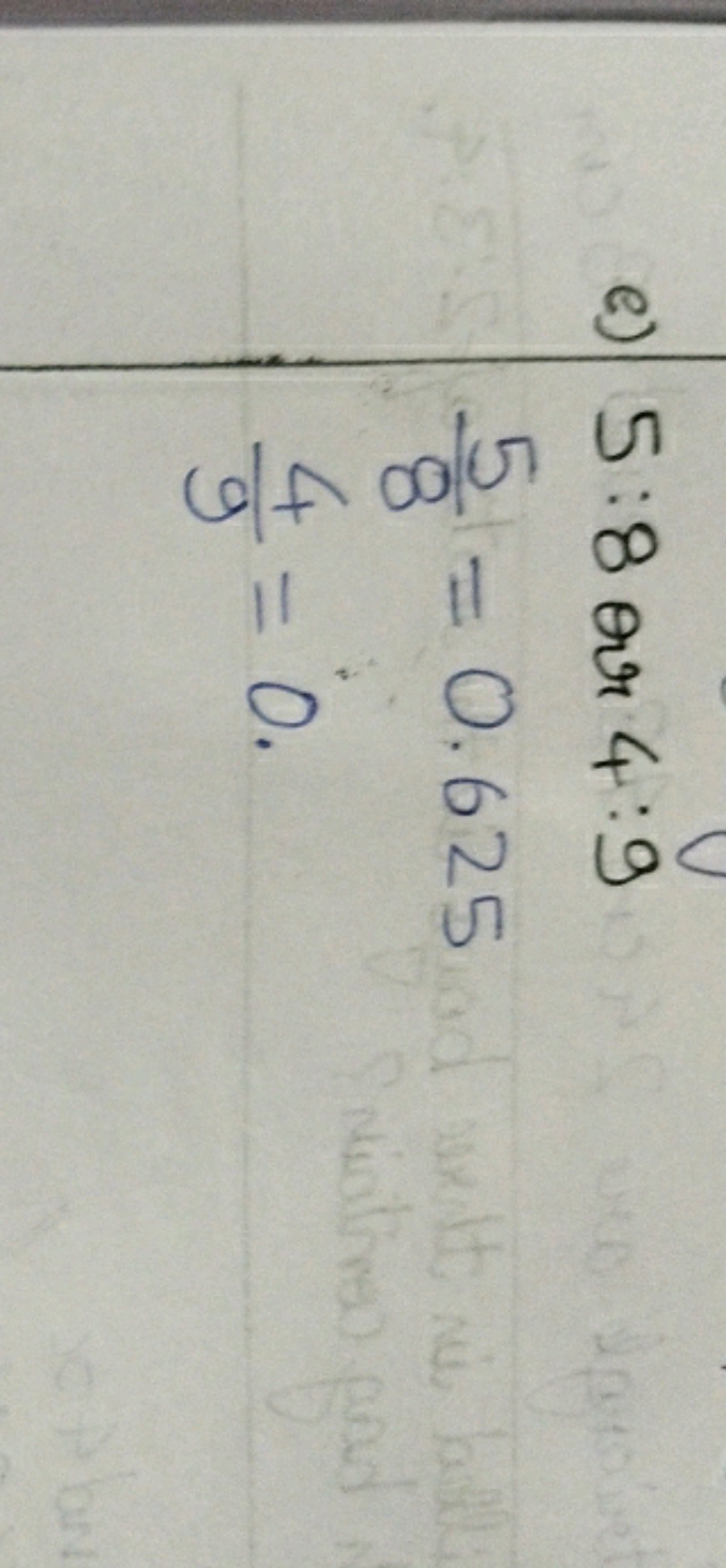 e) 5:8 or 4:9
85​=0.62594​=0​