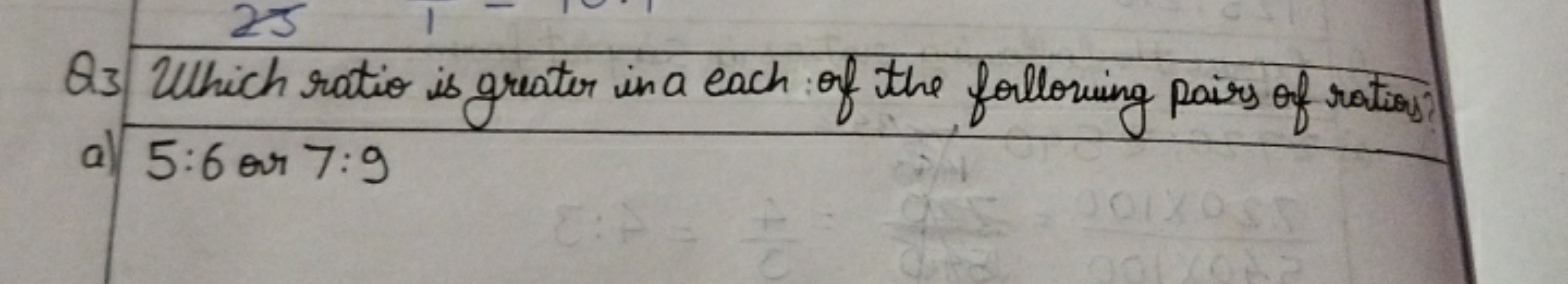 Q3 Which ratio is grater in a each of the following pairs of rations?
