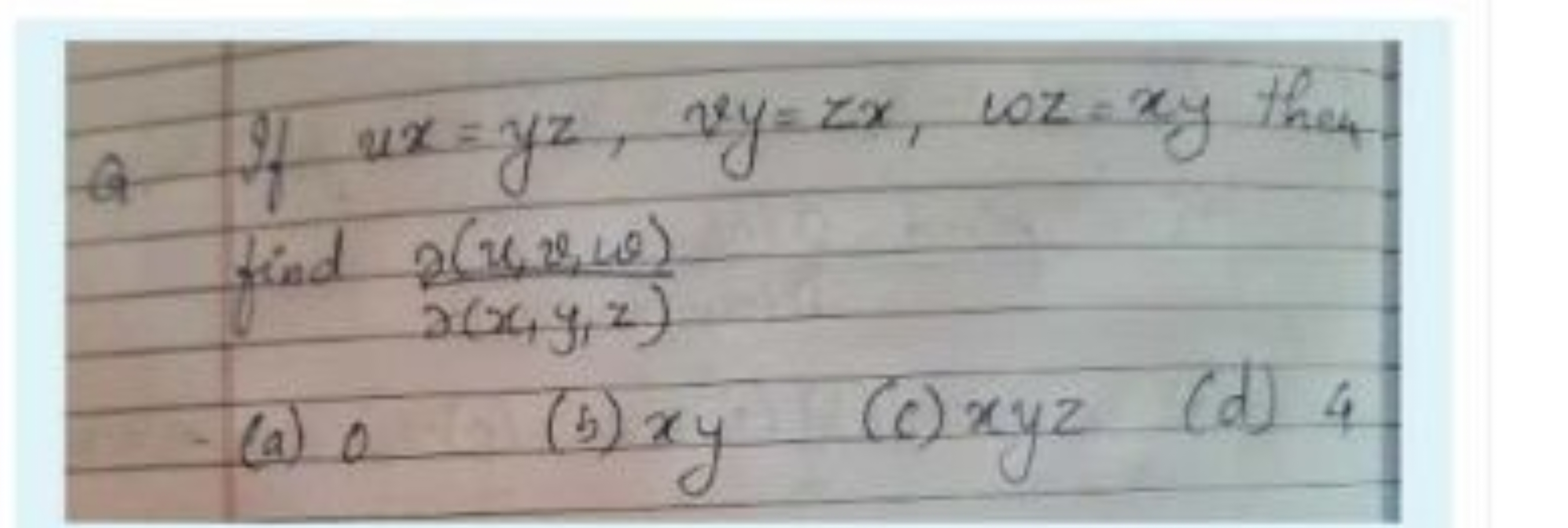 a If ux=yz,vy=zx,ωz=xy then find ∂(x,y,z)∂(x,z,w)​
(a) 0
(b) xy
(c) xy