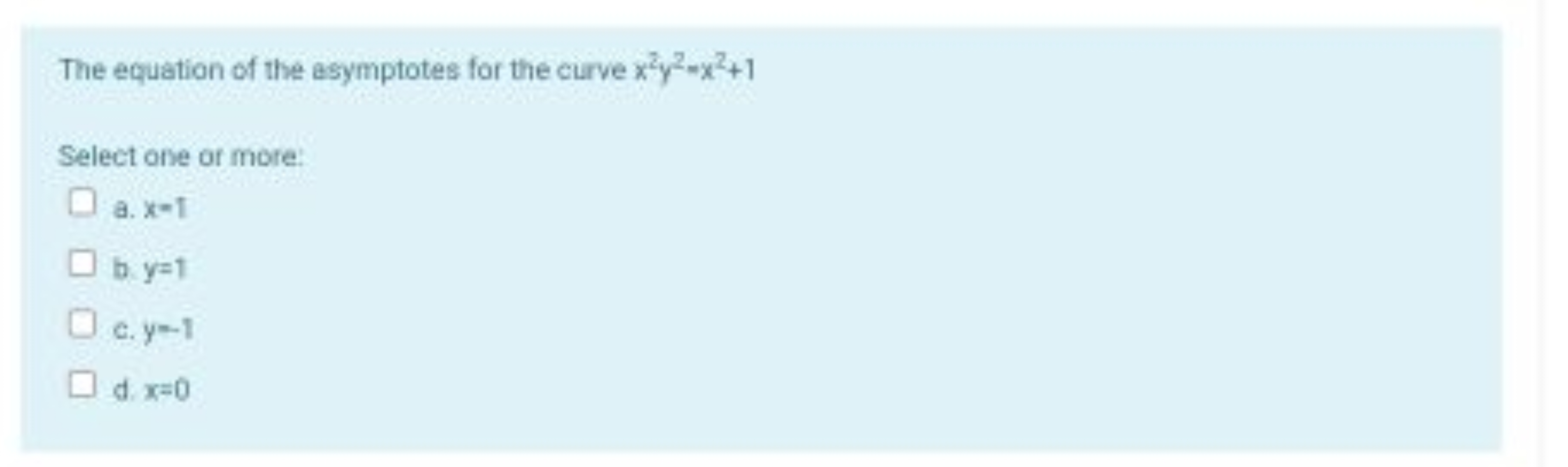 The equation of the asymptotes for the curve x2y2=x2+1

Select one of 