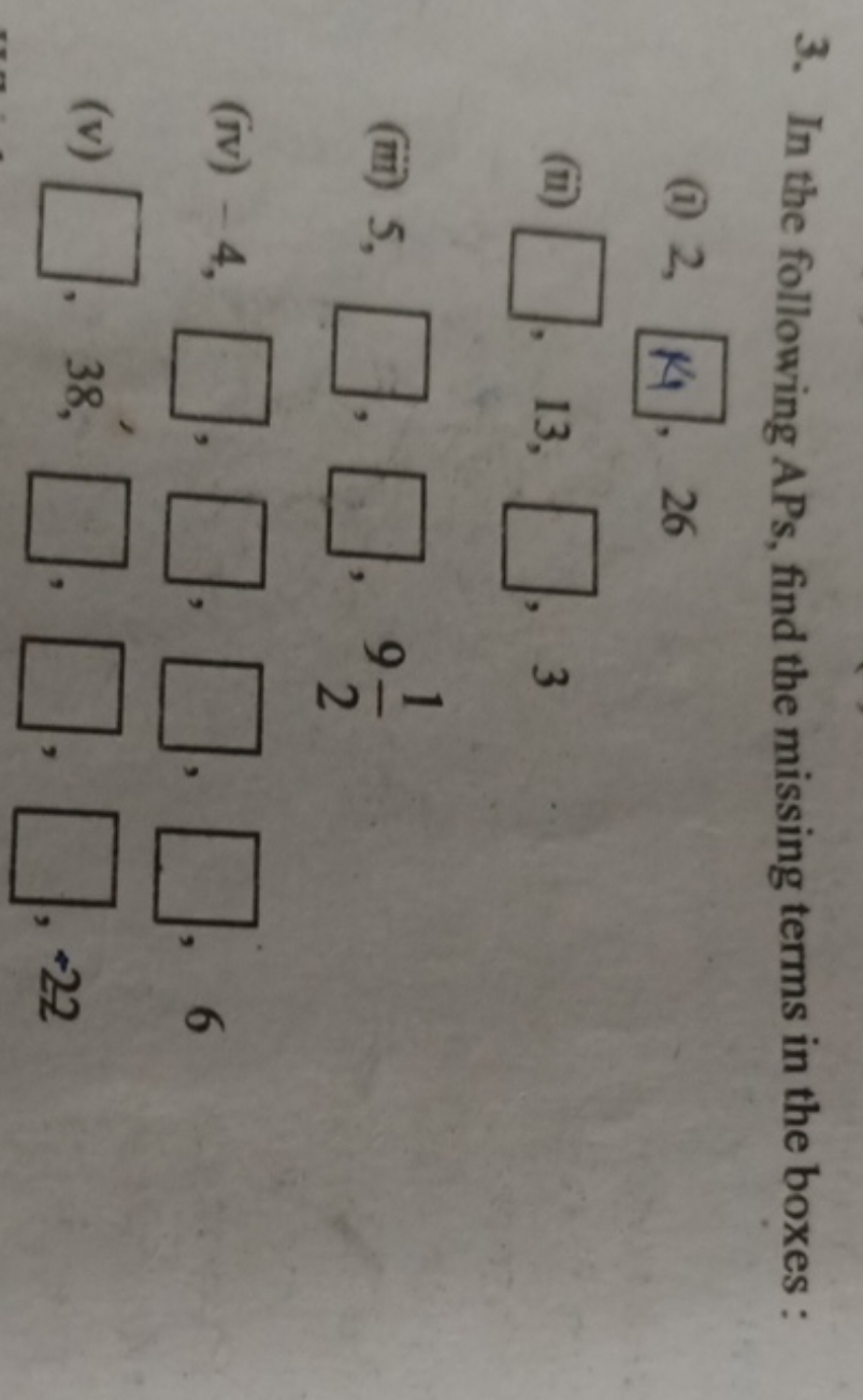 3. In the following APs, find the missing terms in the boxes :
(i) 2,4