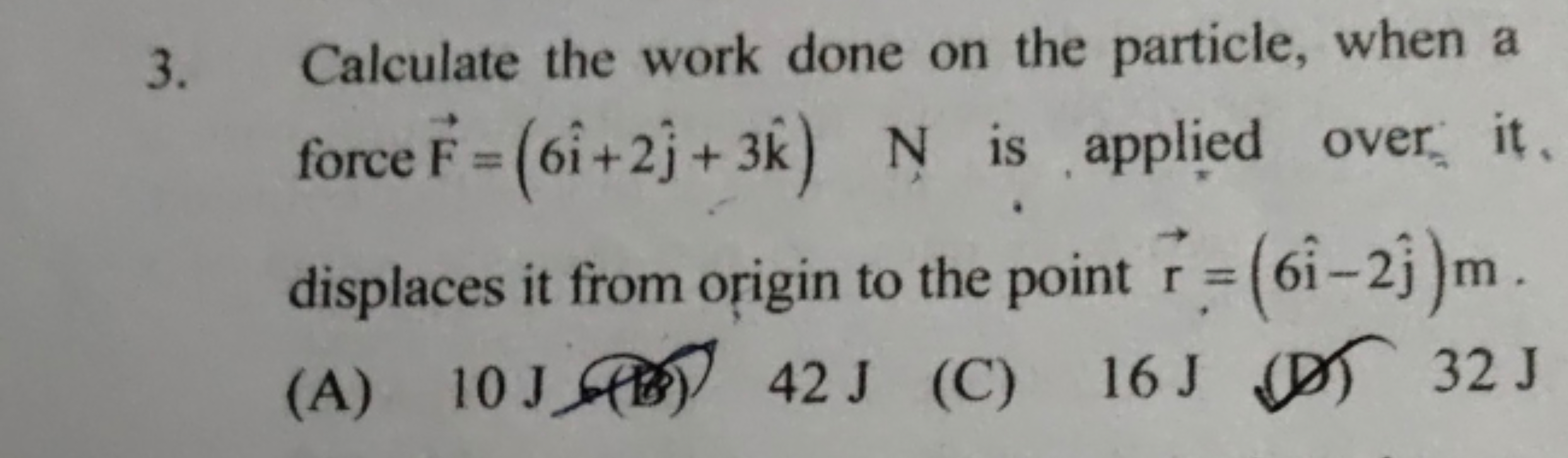 3. Calculate the work done on the particle, when a force F=(6i^+2j^​+3