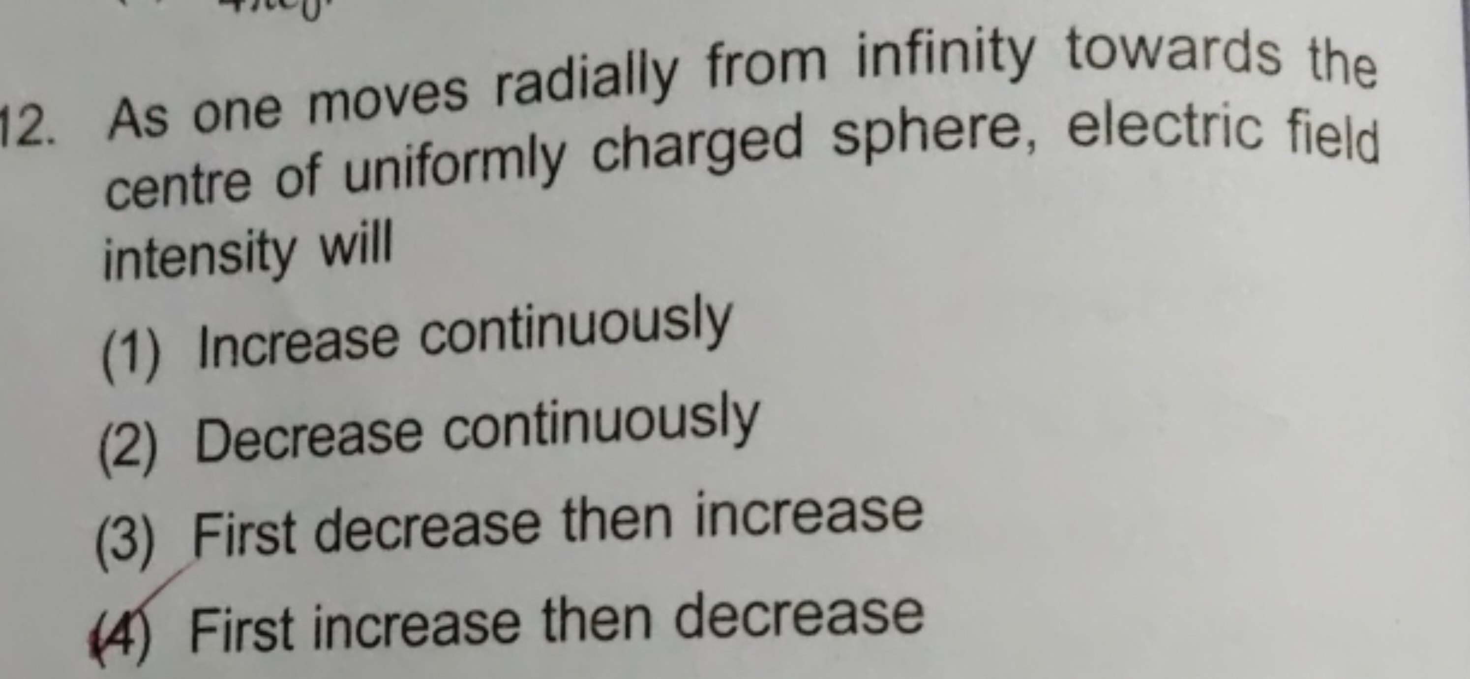 12. As one moves radially from infinity towards the centre of uniforml