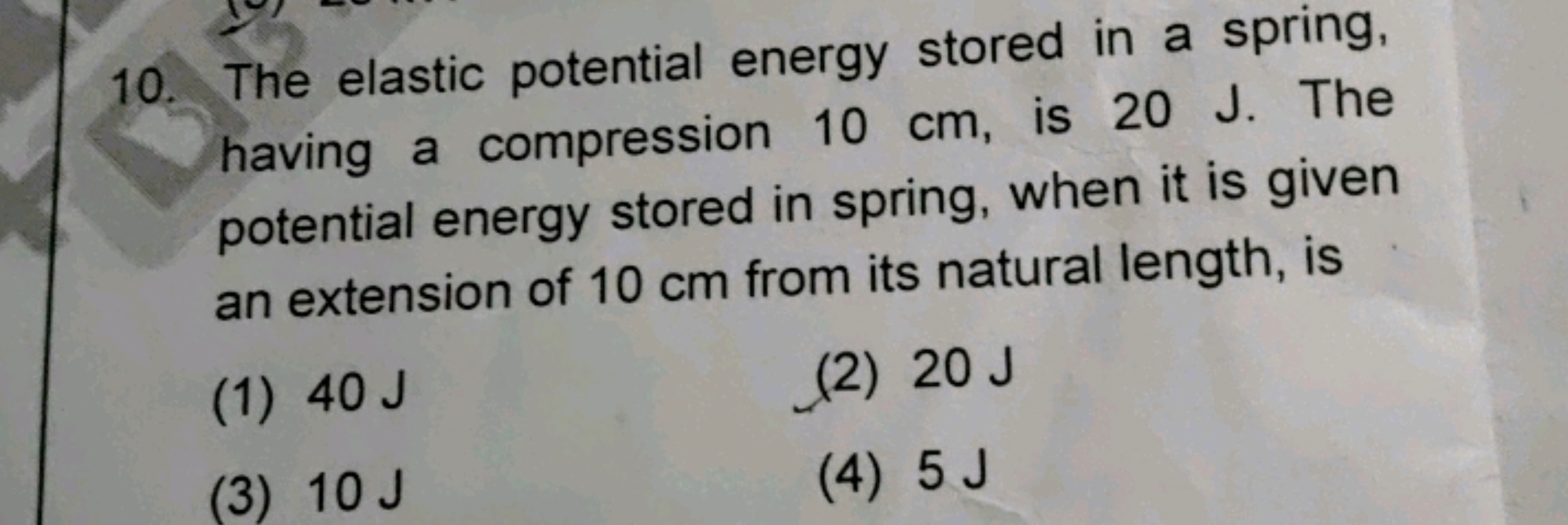 10. The elastic potential energy stored in a spring, having a compress