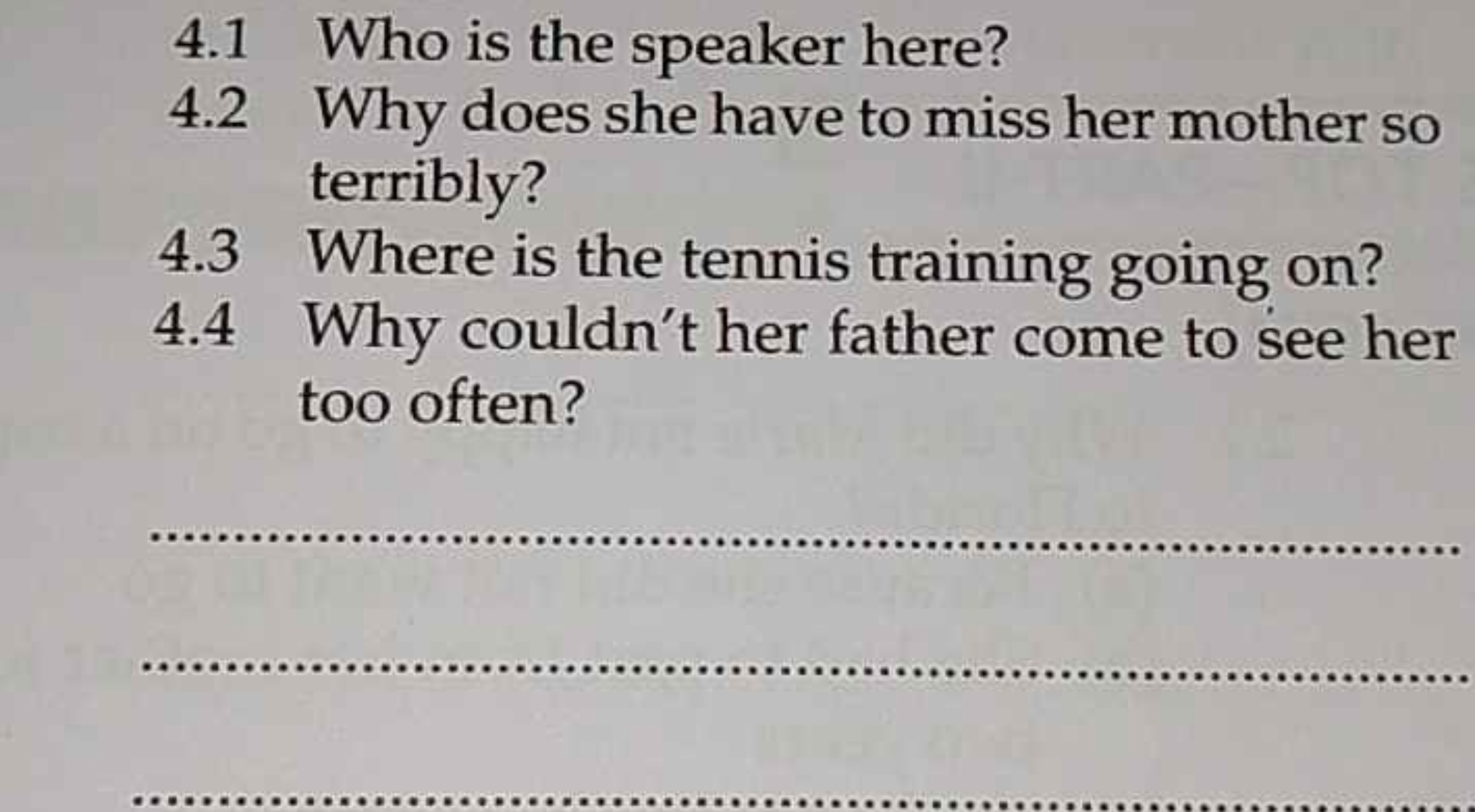 4.1 Who is the speaker here?
4.2 Why does she have to miss her mother 