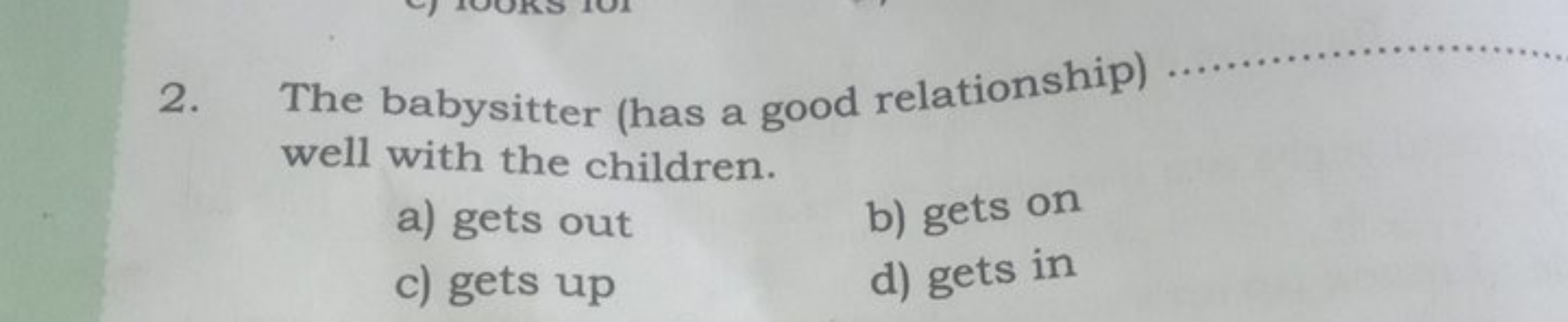 2. The babysitter (has a good relationship) well with the children.
a)