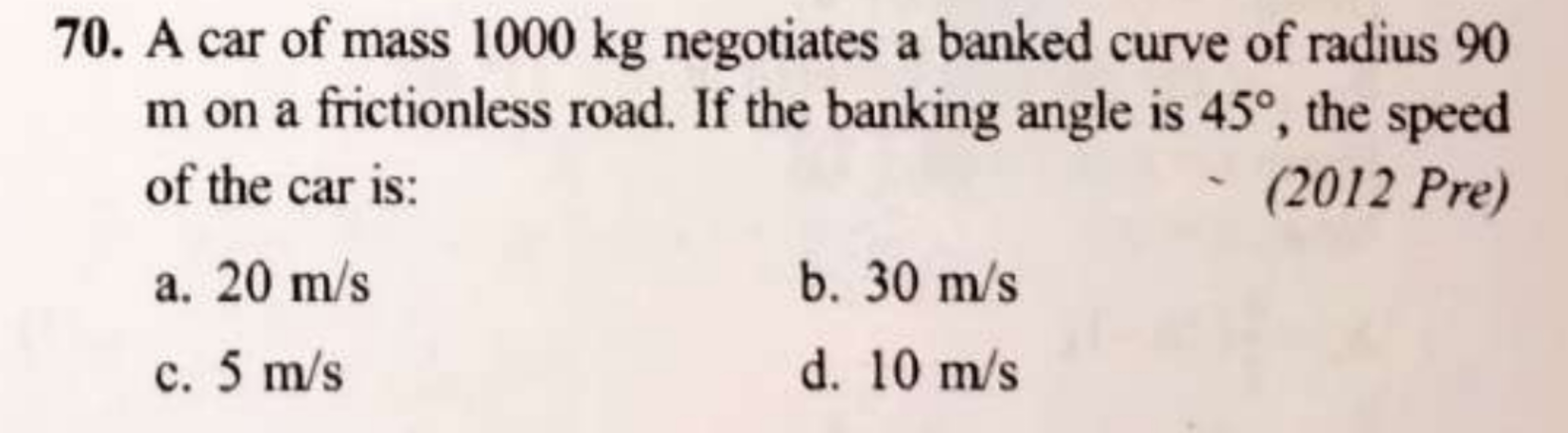 70. A car of mass 1000 kg negotiates a banked curve of radius 90 m on 