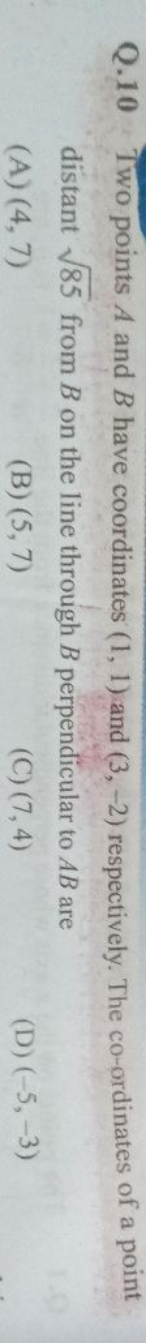 Q. 10 Two points A and B have coordinates (1,1) and (3,−2) respectivel