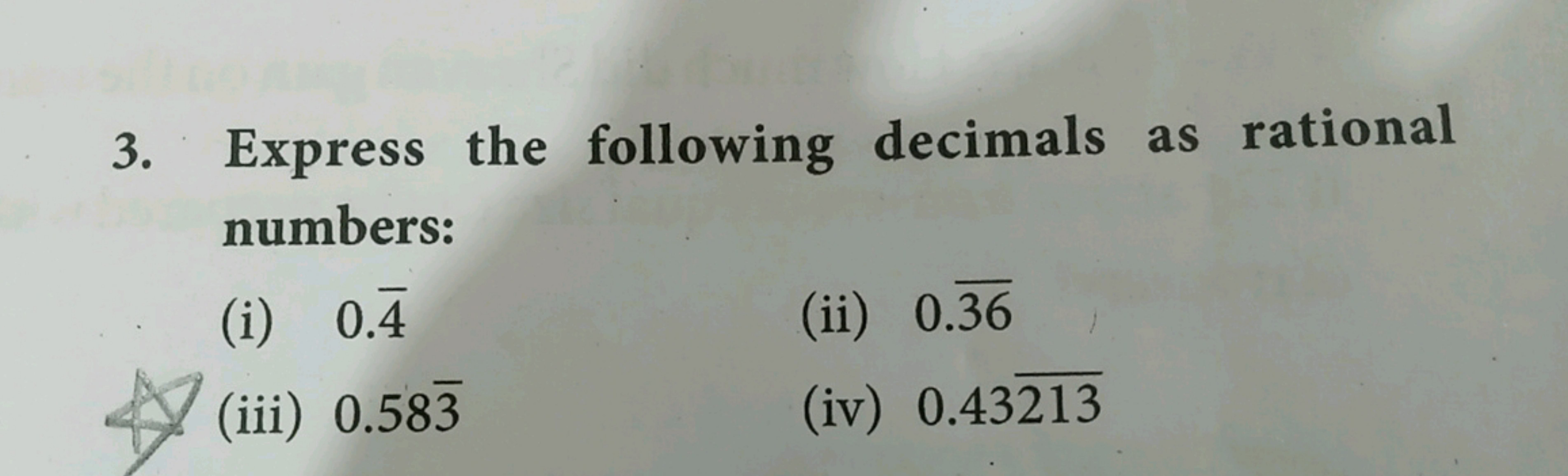 3. Express the following decimals as rational
numbers:
(i)
0.4
(ii) 0.