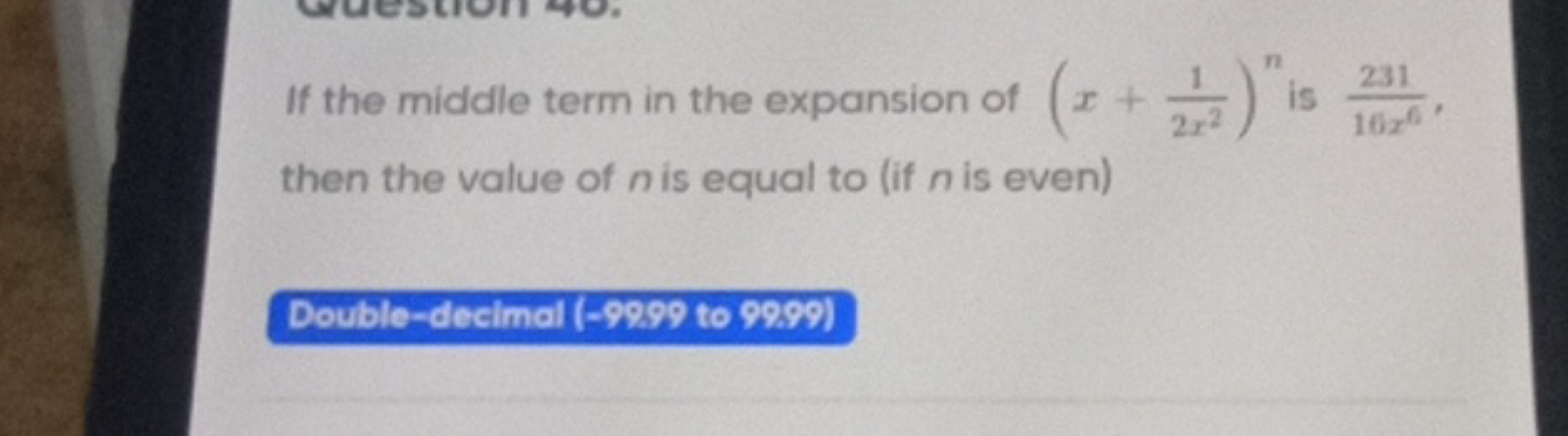 If the middle term in the expansion of (x+2x21​)n is 16x6231​, then th