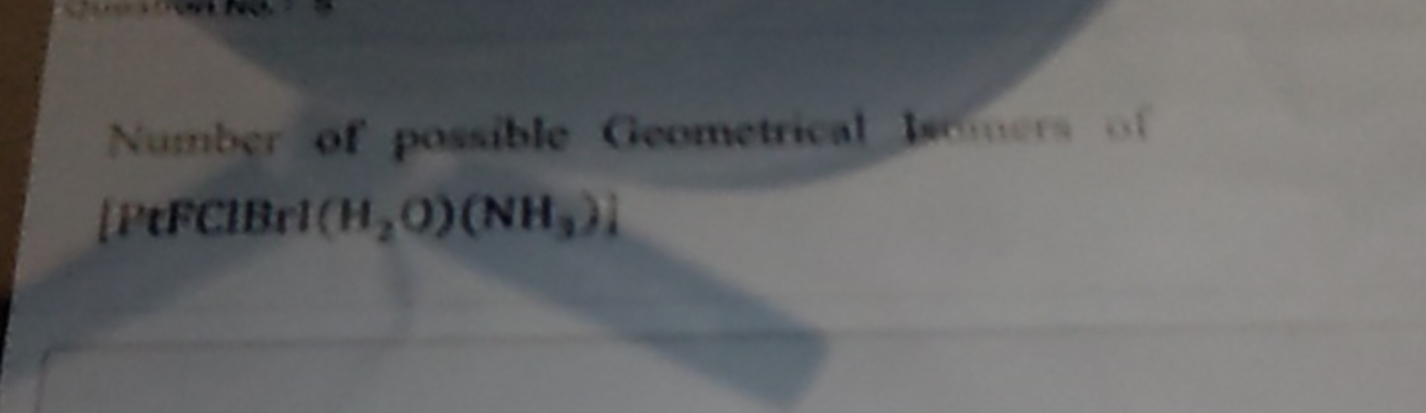 Number of possible Giecmetrical lecinita of [HaFClB+](H2​O)(NH3​)]