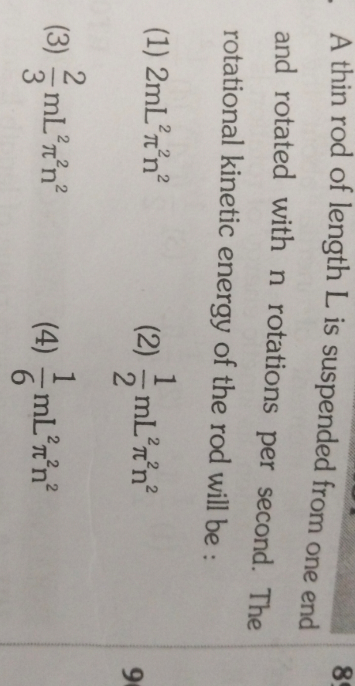 A thin rod of length L is suspended from one end and rotated with n ro