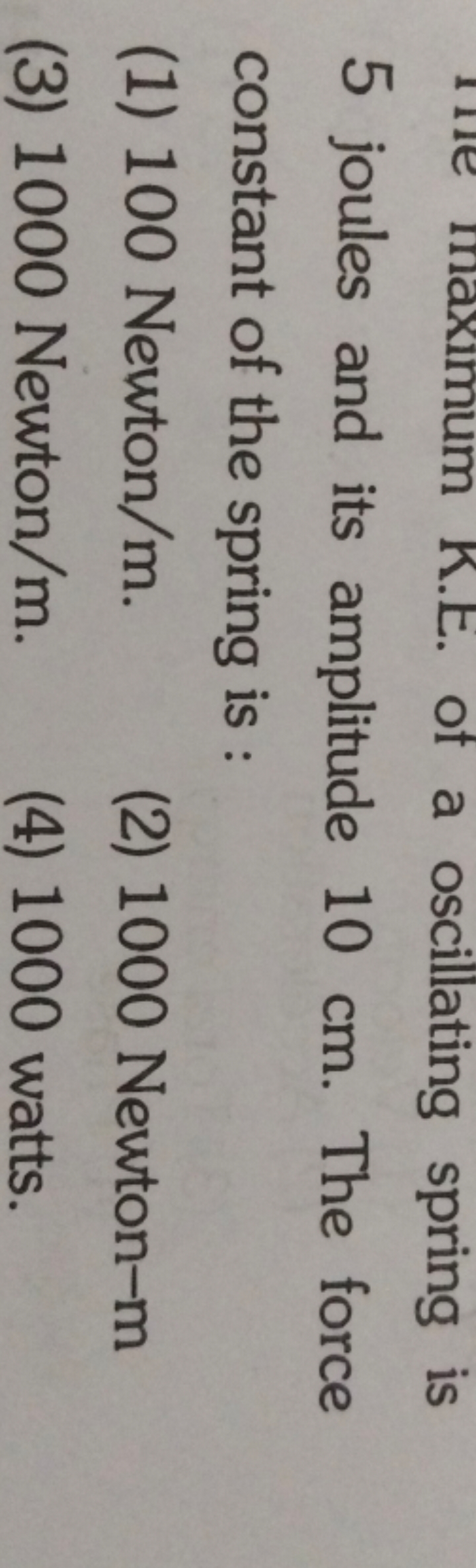 5 joules and its amplitude 10 cm . The force constant of the spring is