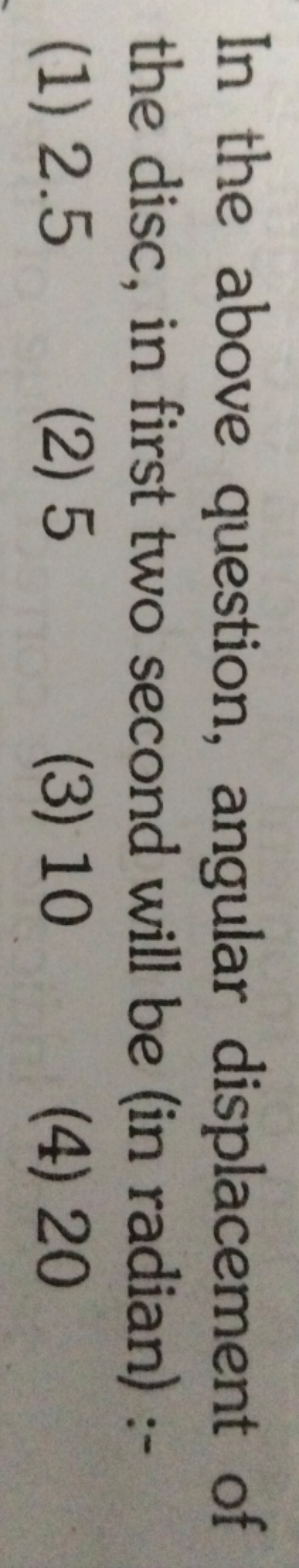 In the above question, angular displacement of the disc, in first two 