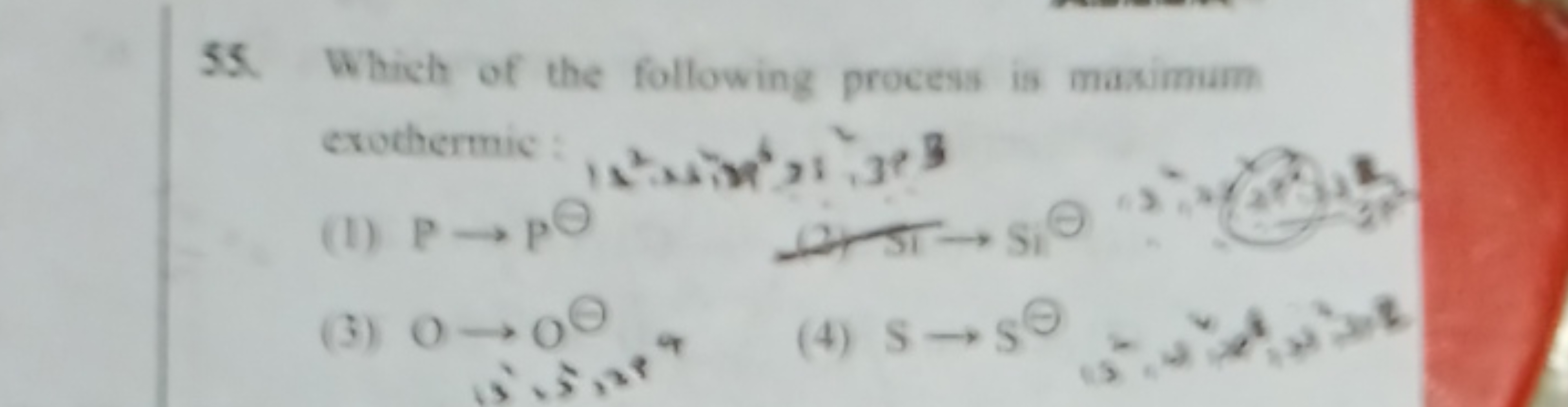 55. Which of the following process is maximum exuebermic :
(1) p→p⊖ x2