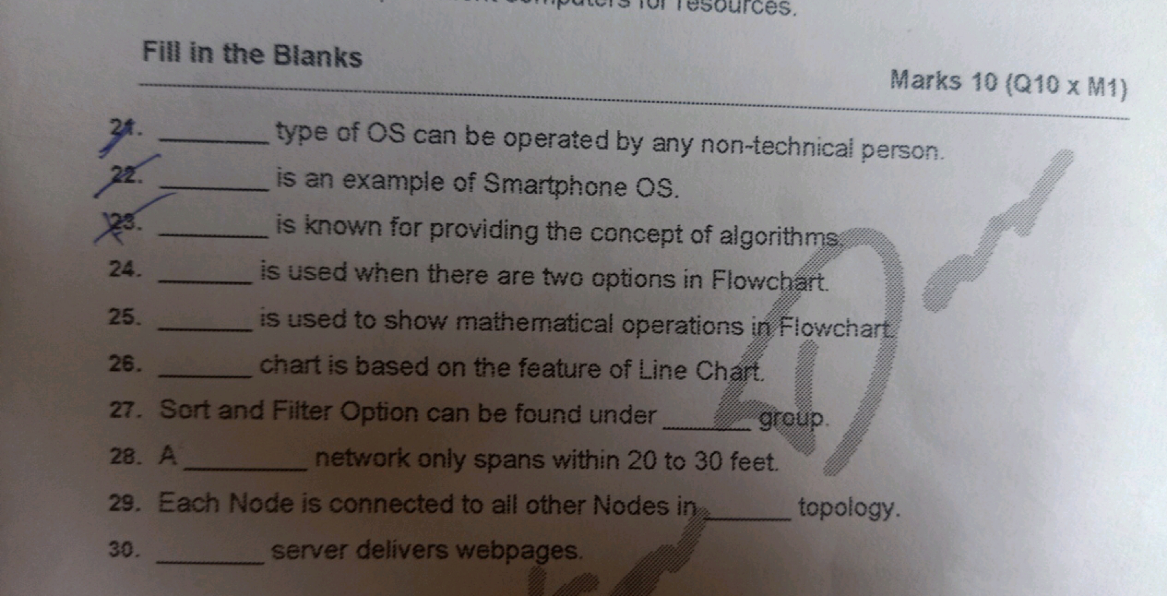 Fill in the Blanks
Marks 10 (Q10 x M1)
2*. 
22.  type of OS can be ope