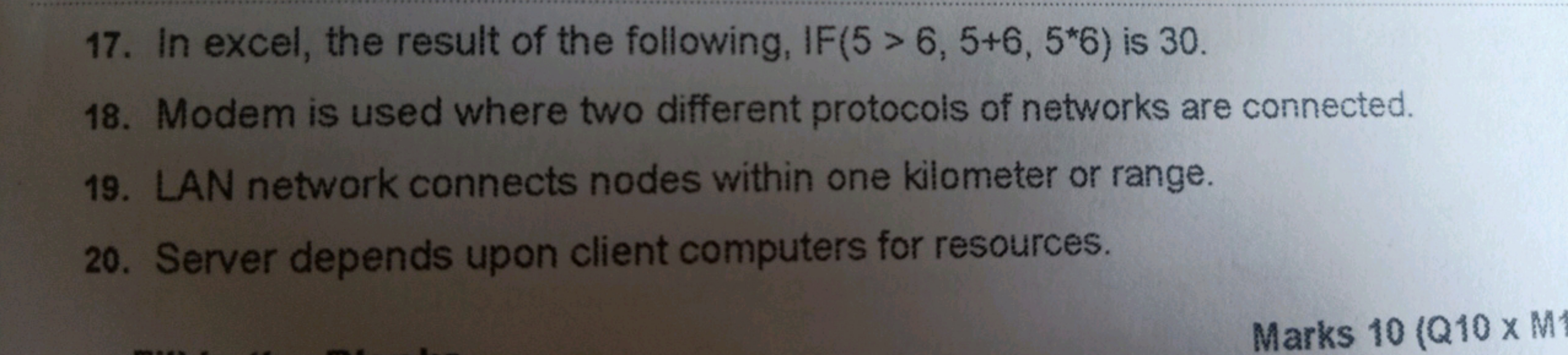 17. In excel, the result of the following, IF(5>6,5+6,5∗6) is 30 .
18.