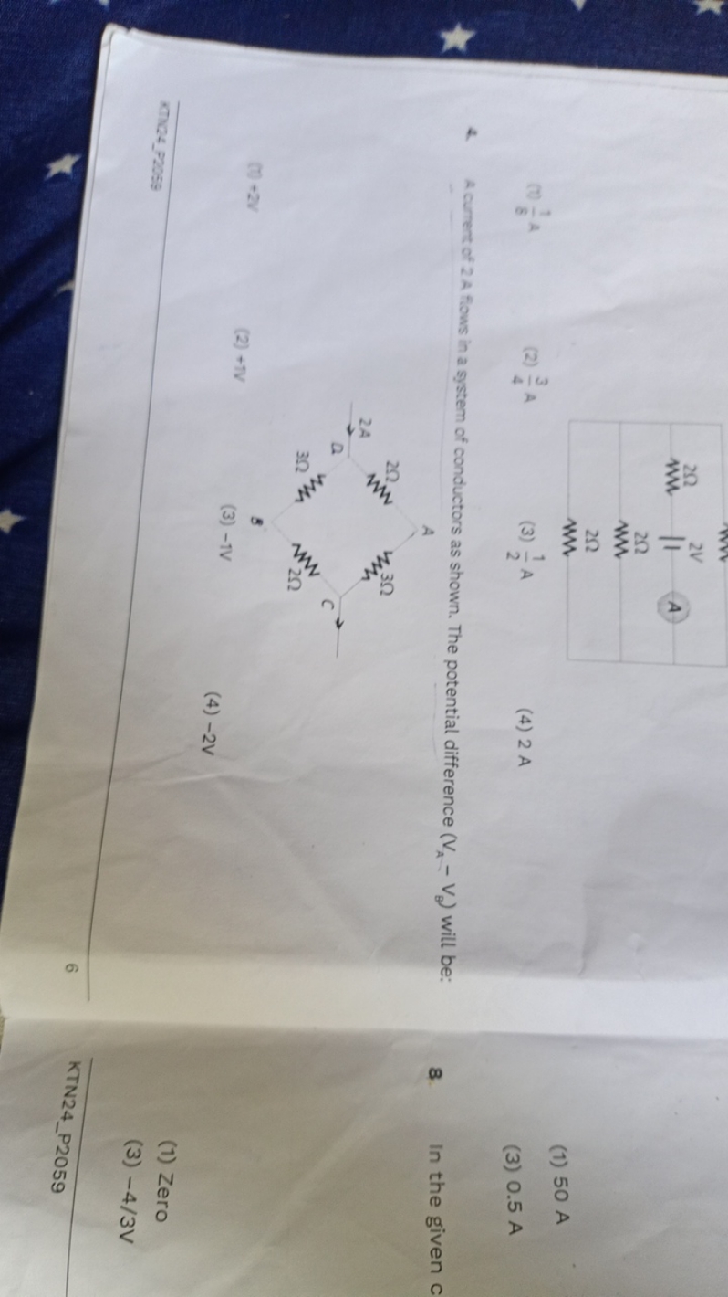 252
2V
www
A
202
ww
252
ww
(2) A
314
(3) A
(4) 2 A
4. A current of 2 A