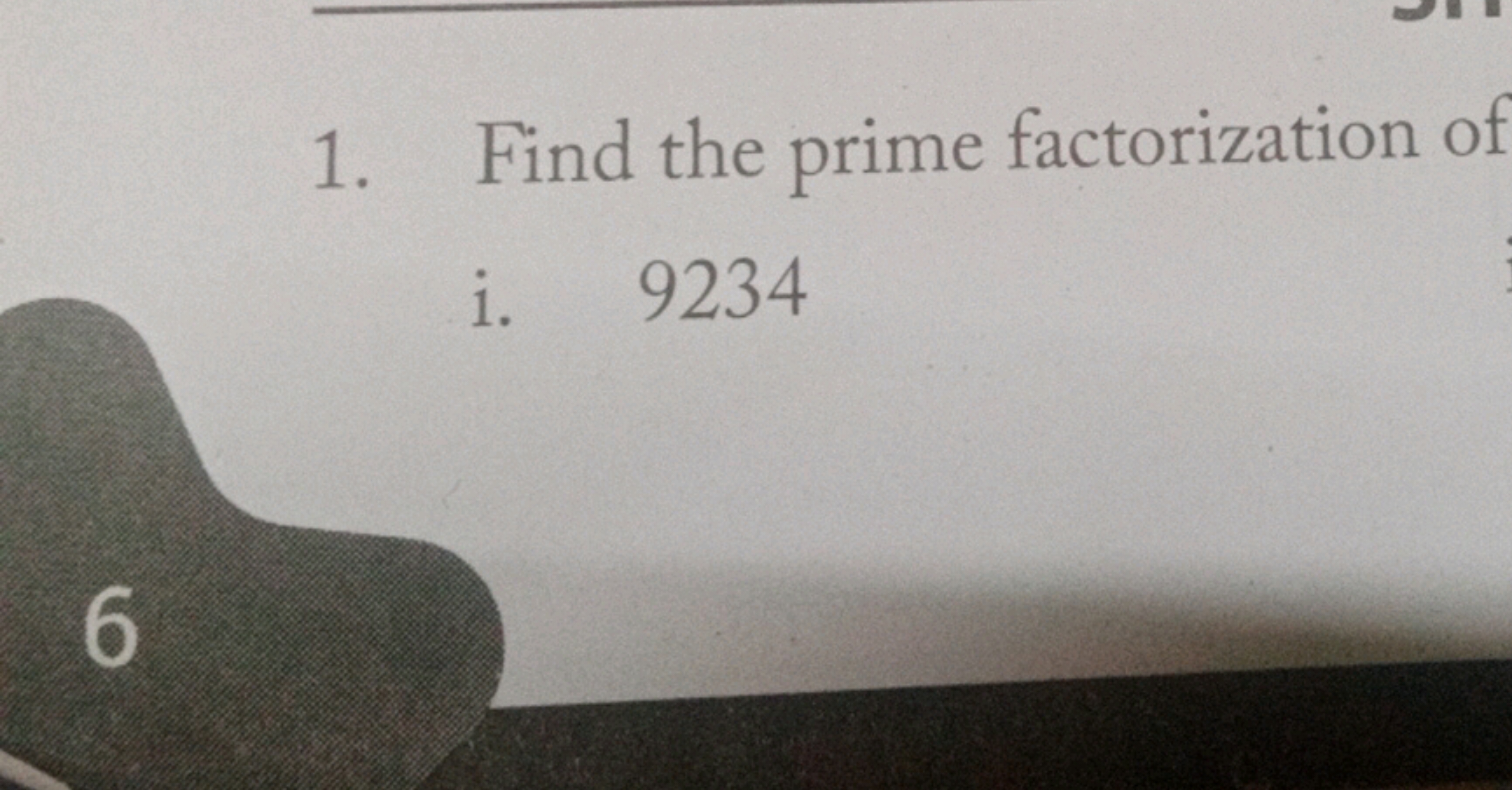 1. Find the prime factorization of
i. 9234