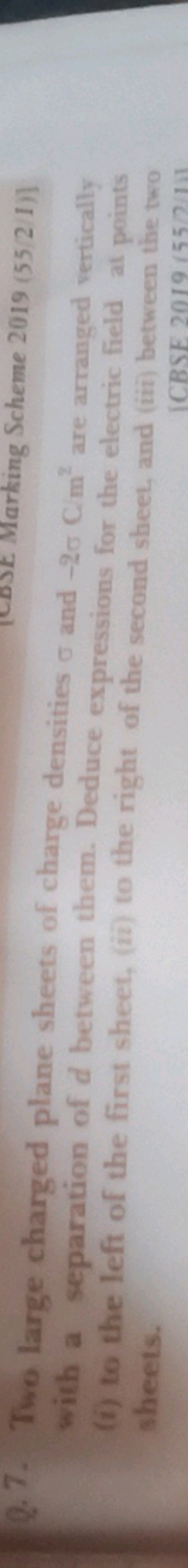 Q. 7. Two large charged plane shent with a separation of d hetweon (i)