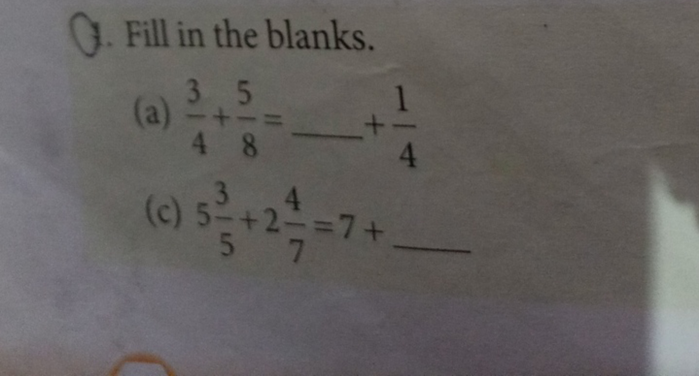 1. Fill in the blanks.
(a) 43​+85​=□+41​
(c) 553​+274​=7+