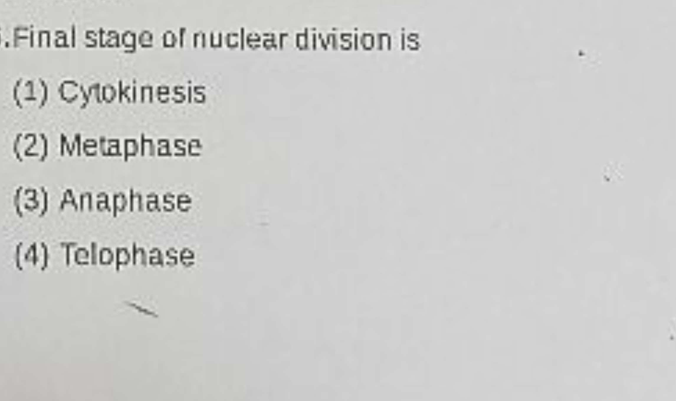 .Final stage of nuclear division is
(1) Cytokinesis
(2) Metaphase
(3) 