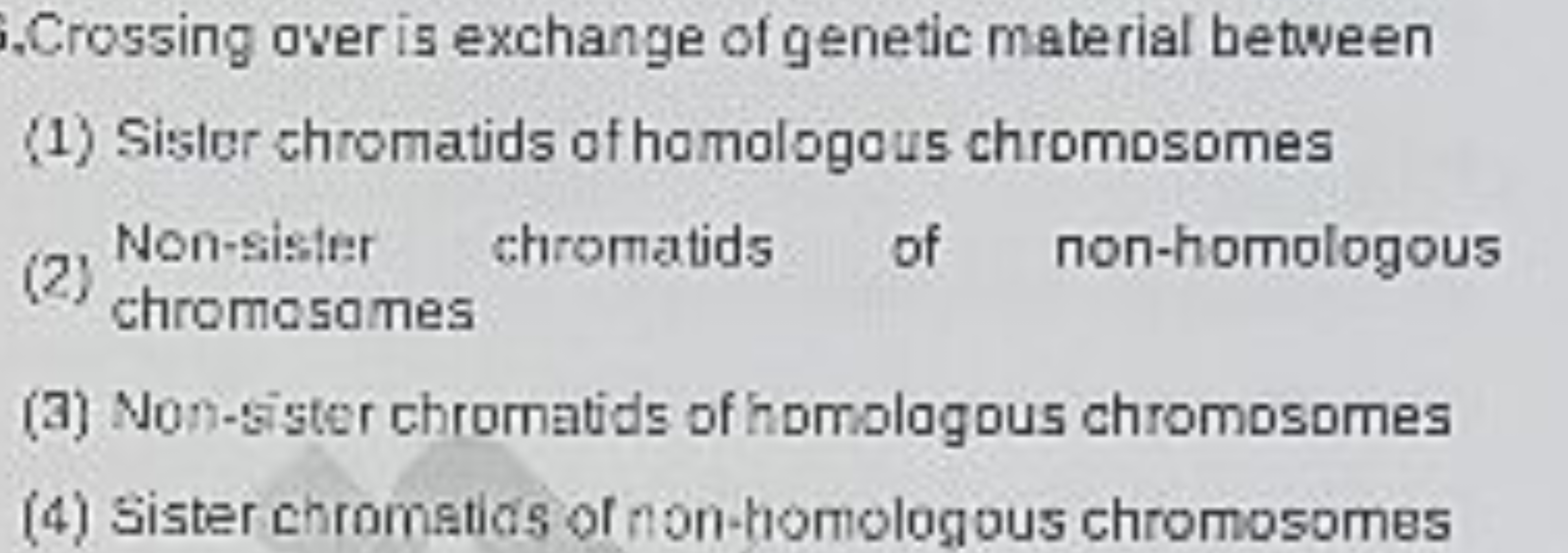 ,Crossing over is exchange of genetic material between
(1) Sisler chro