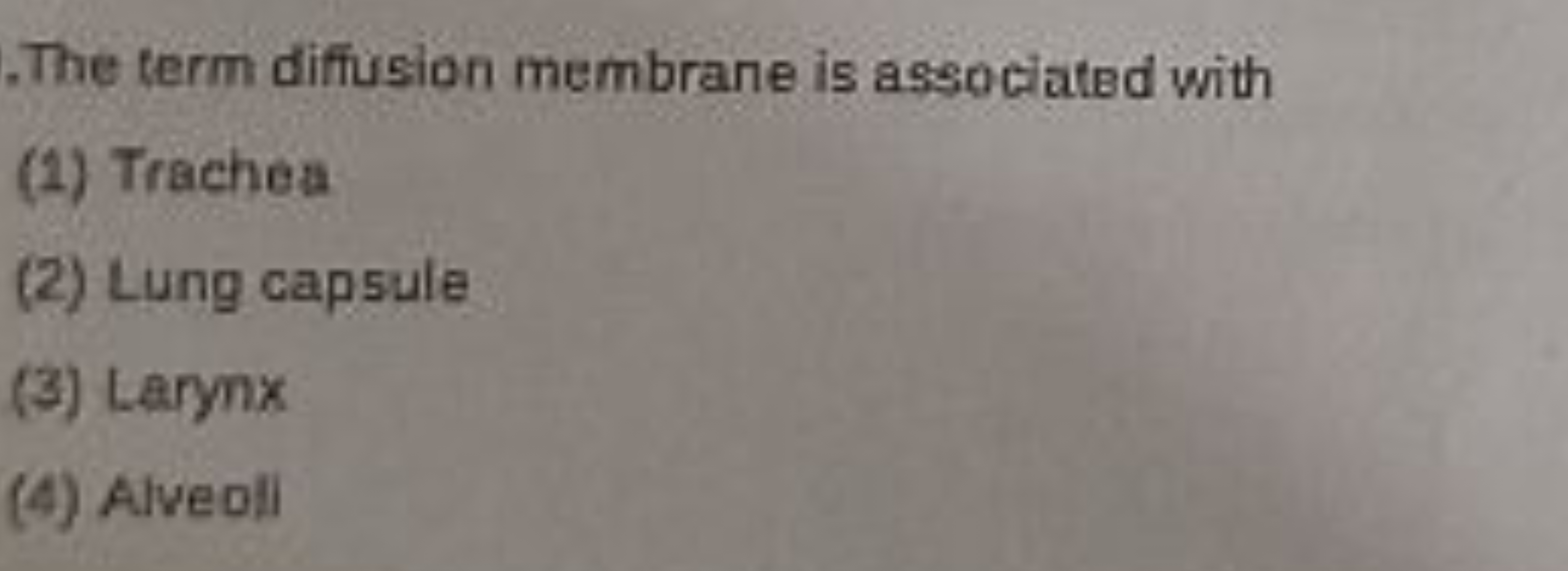 The term diffusion membrane is associated with
(1) Trachea
(2) Lung ca