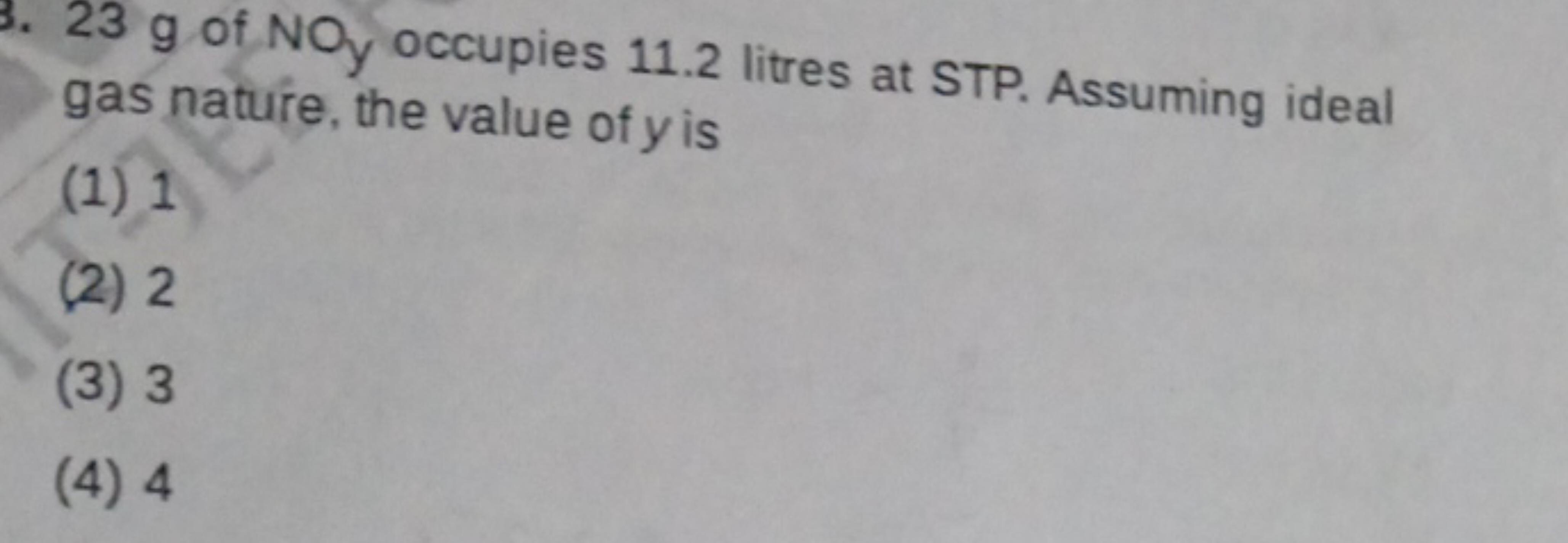 23 g of NOy​ occupies 11.2 litres at STP. Assuming ideal gas nature, t