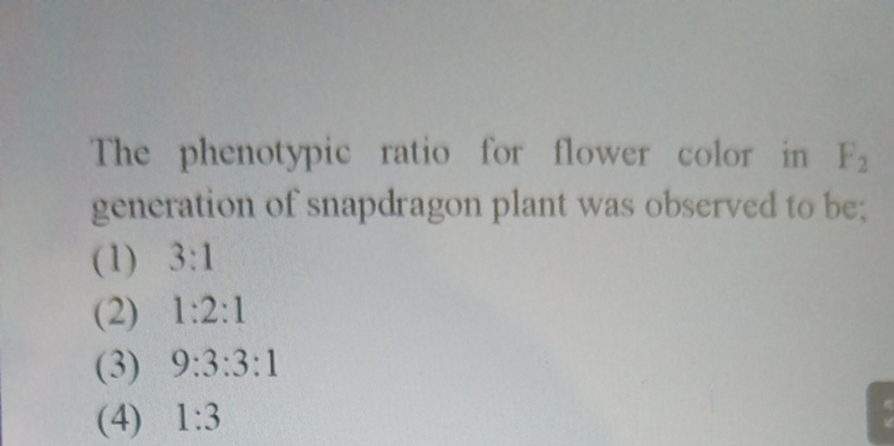 The phenotypic ratio for flower color in F2​ generation of snapdragon 