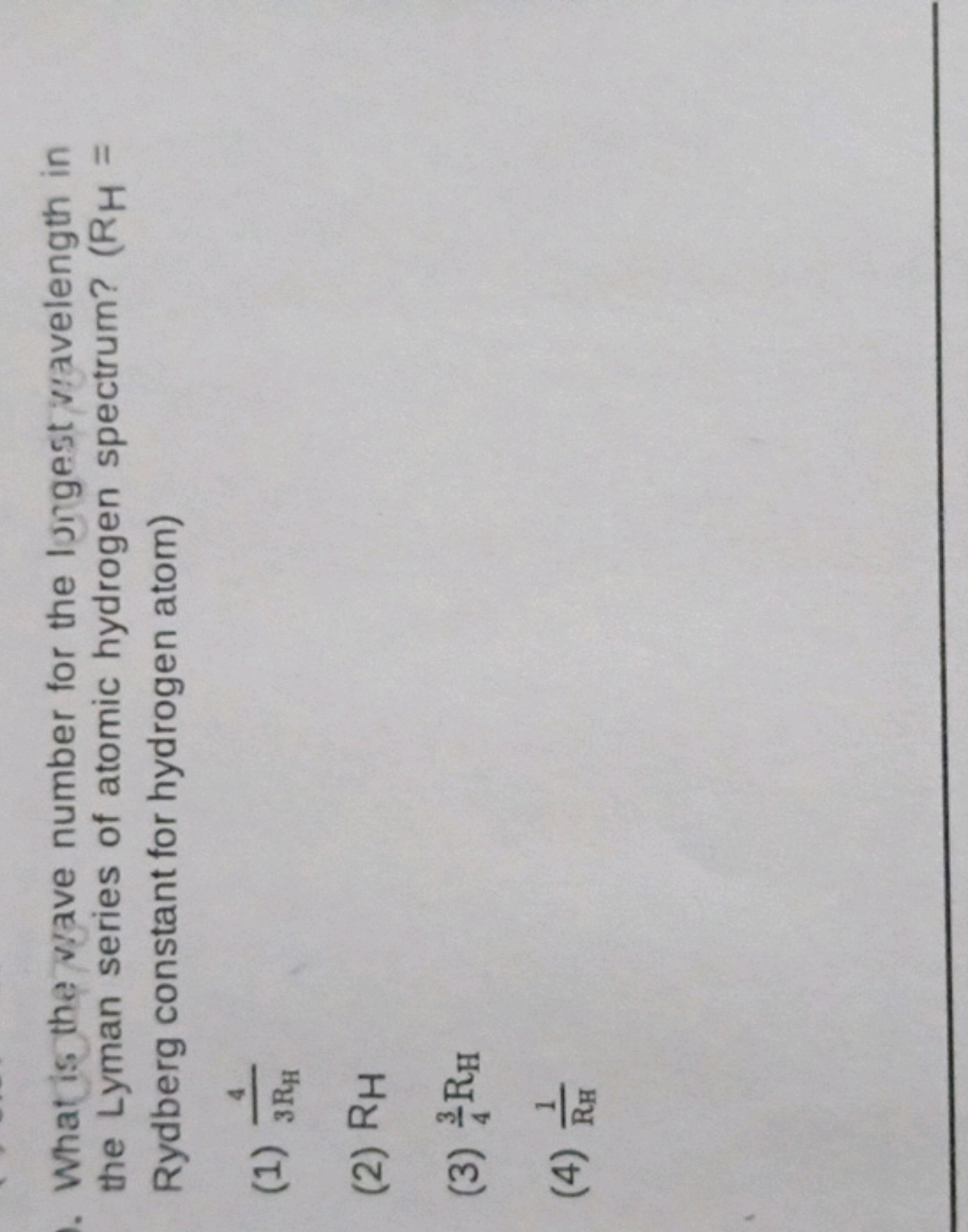 . What is the wave number for the longest wavelength in
the Lyman seri