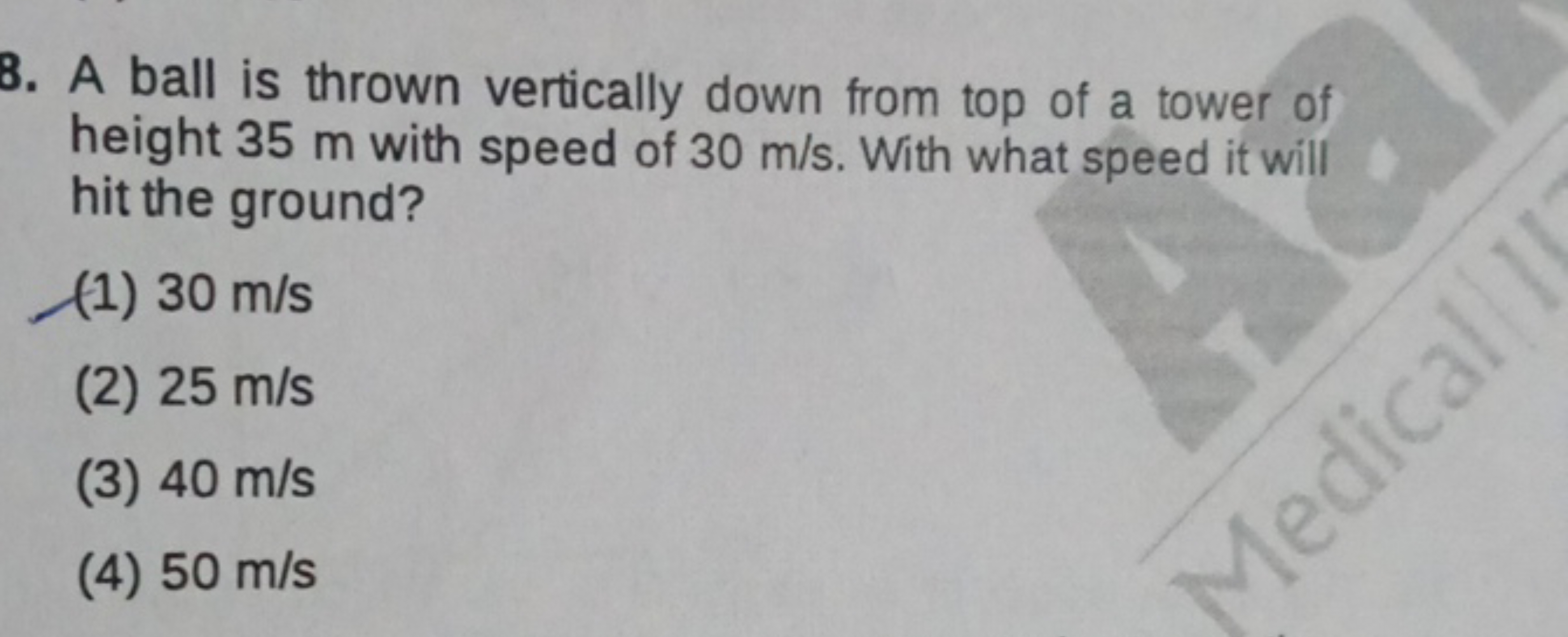 8. A ball is thrown vertically down from top of a tower of height 35 m