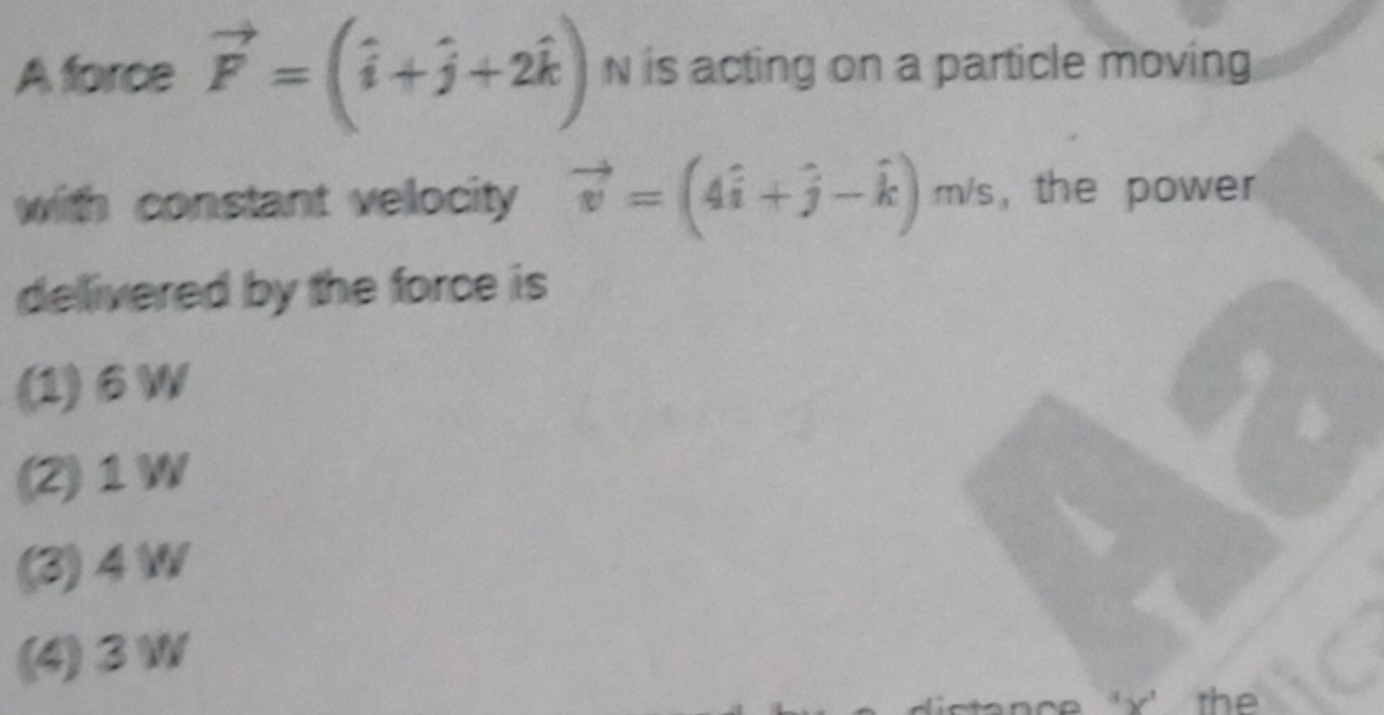 A force F=(i^+j^​+2k^)N is acting on a particle moving with constant v