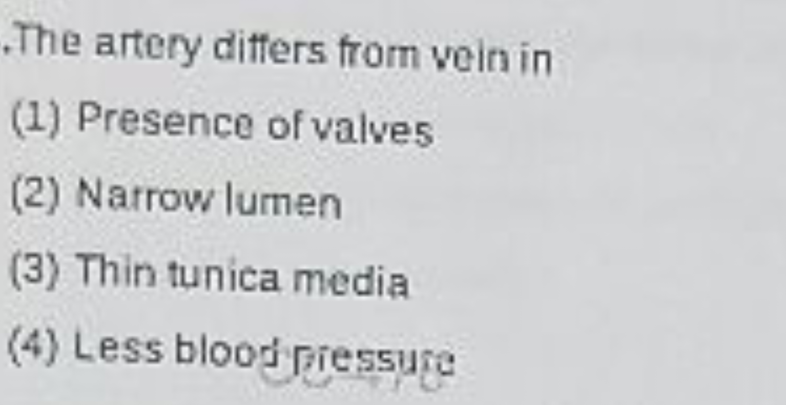 The attery differs from vein in
(1) Presence of values
(2) Narrow lume