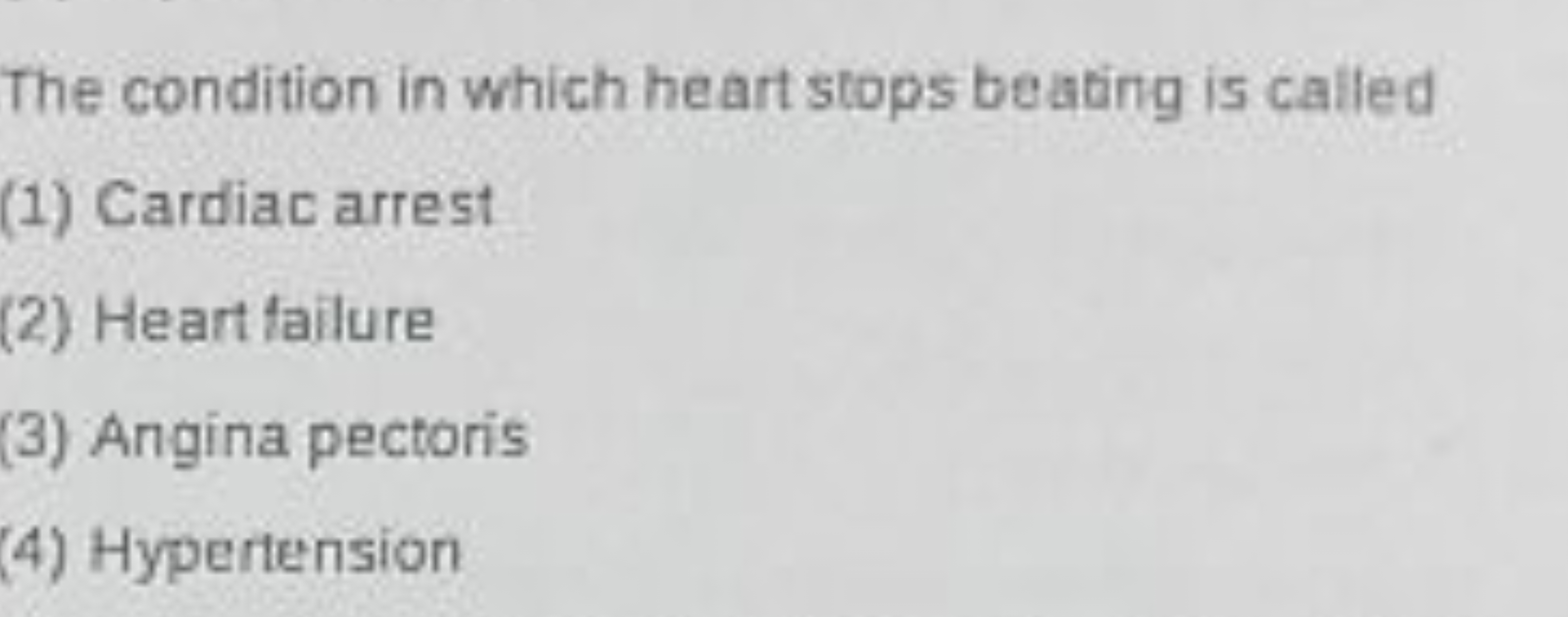 The condition in which heart stops beating is called
(1) Cardiac arres