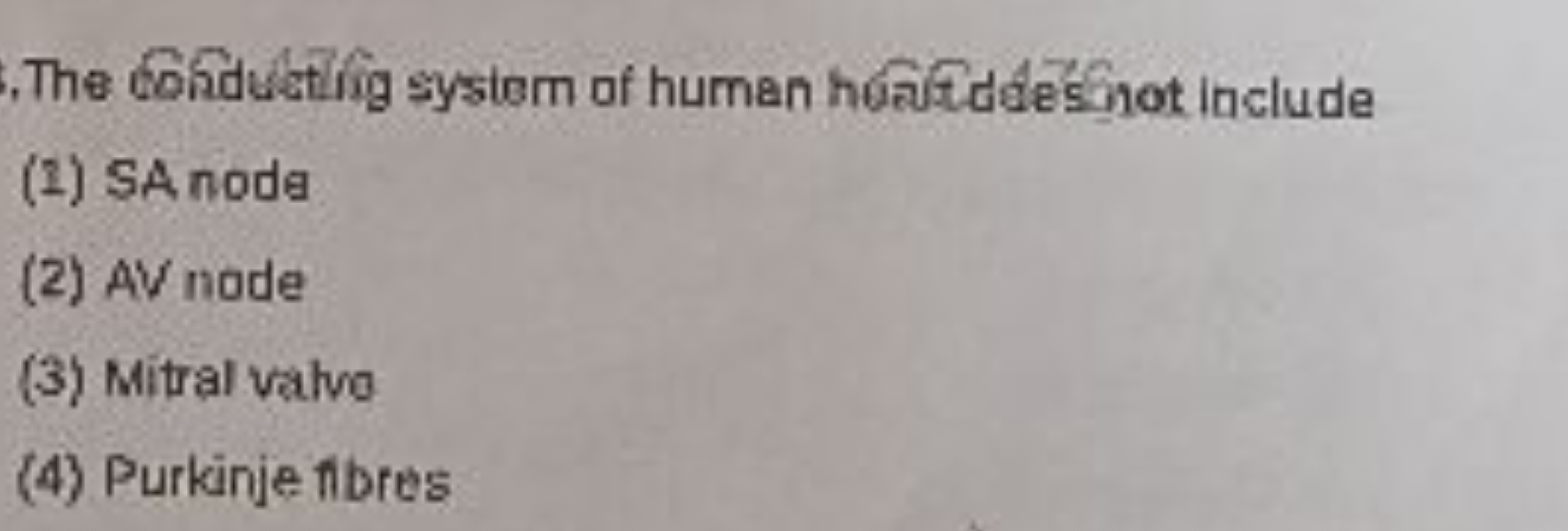 The bonducthig sysiom of human hoiffdes inot include
(1) SA node
(2) A