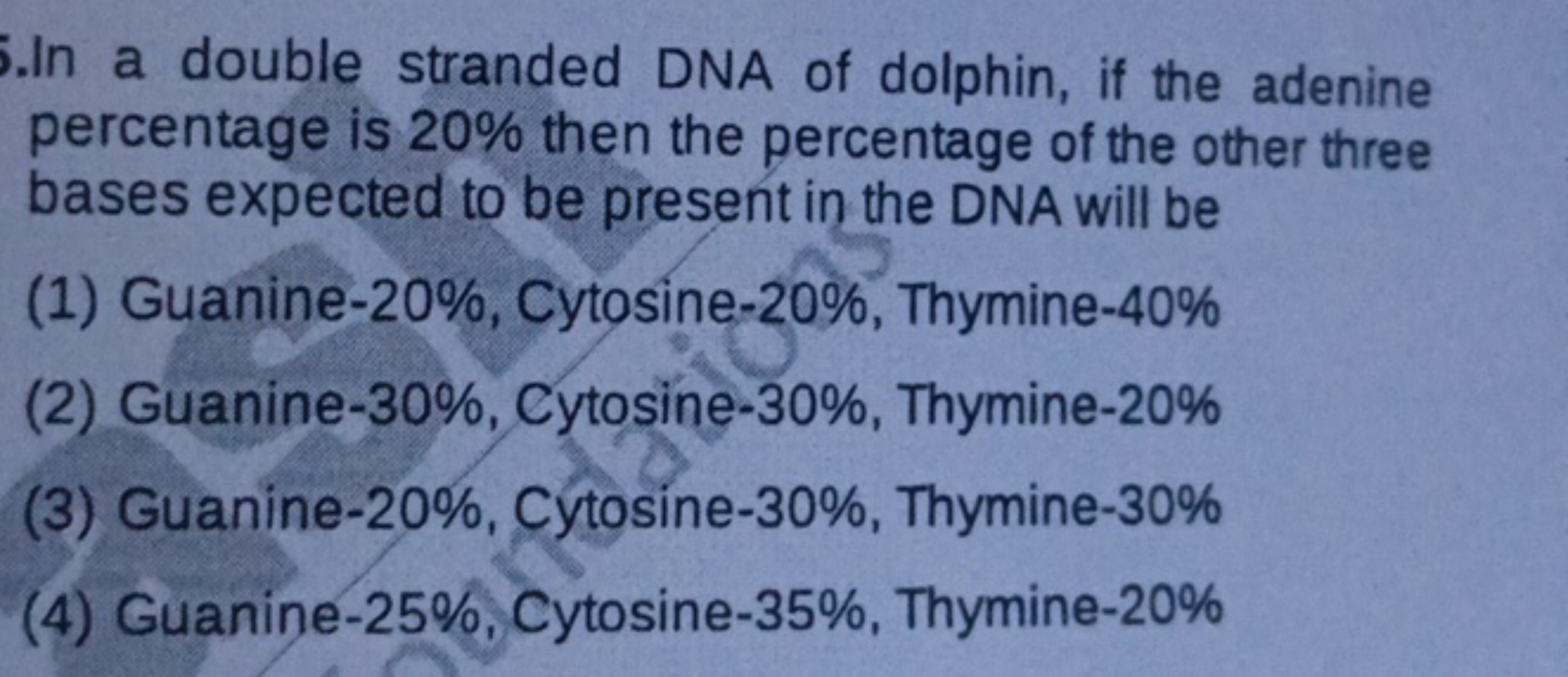 In a double stranded DNA of dolphin, if the adenine percentage is 20% 