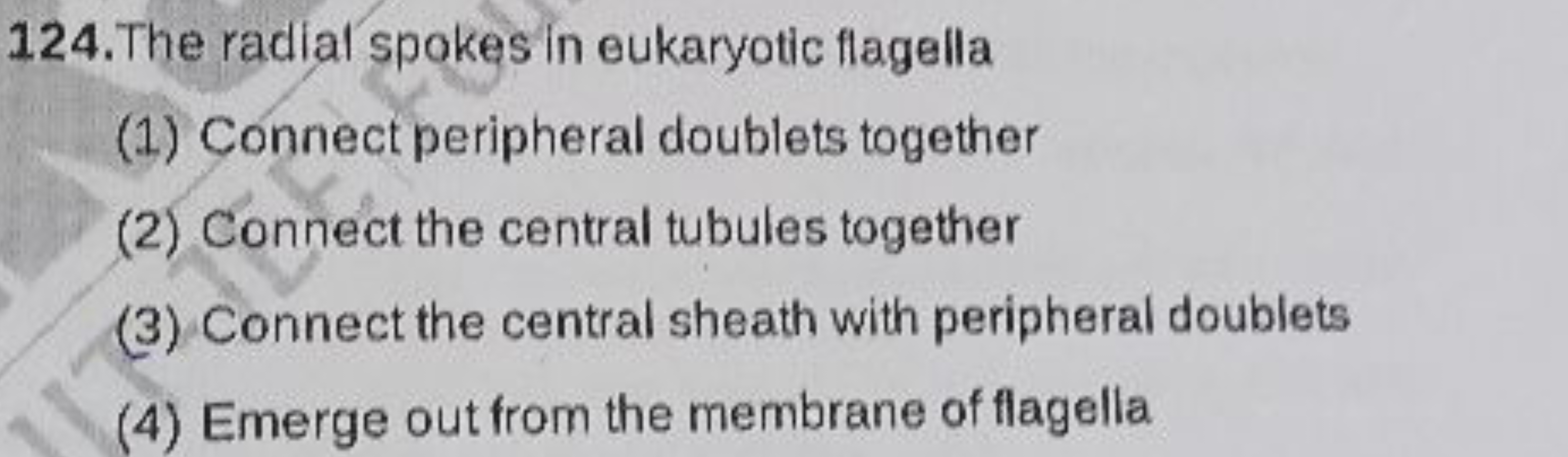 124. The radial spokes in eukaryotic flagella
(1) Connect peripheral d