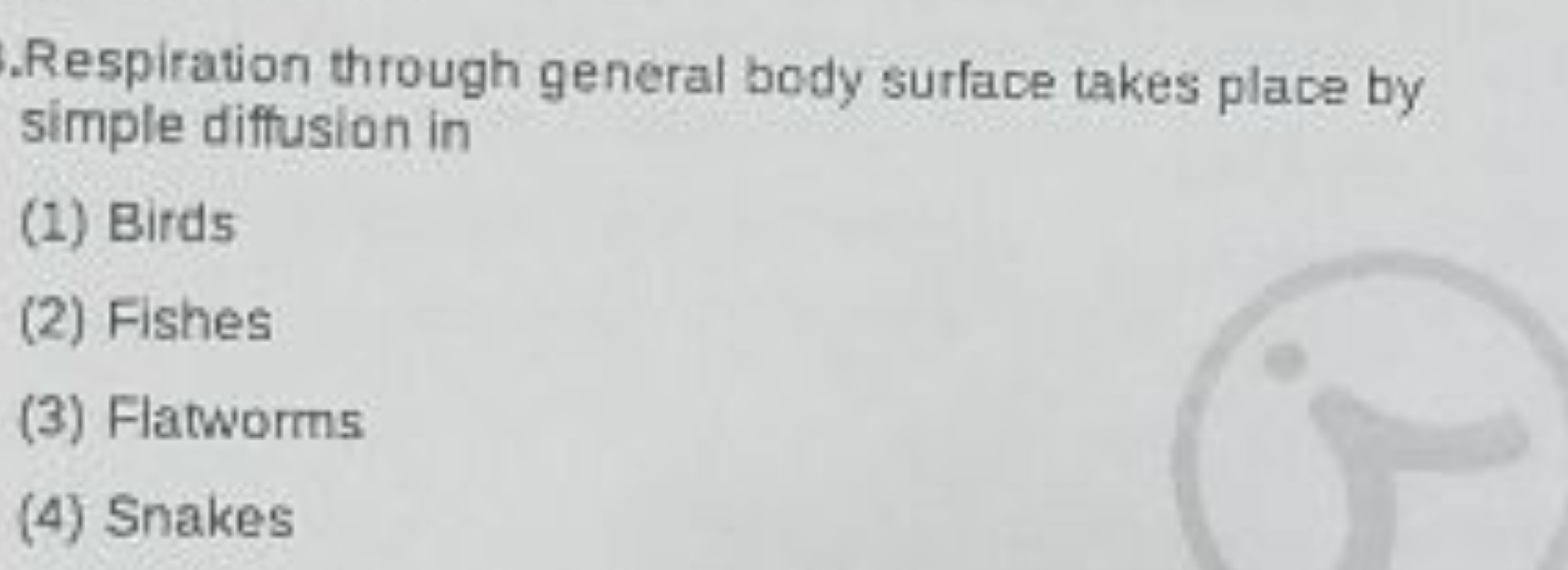 Respiration through general body surlace takes place by simple diffusi