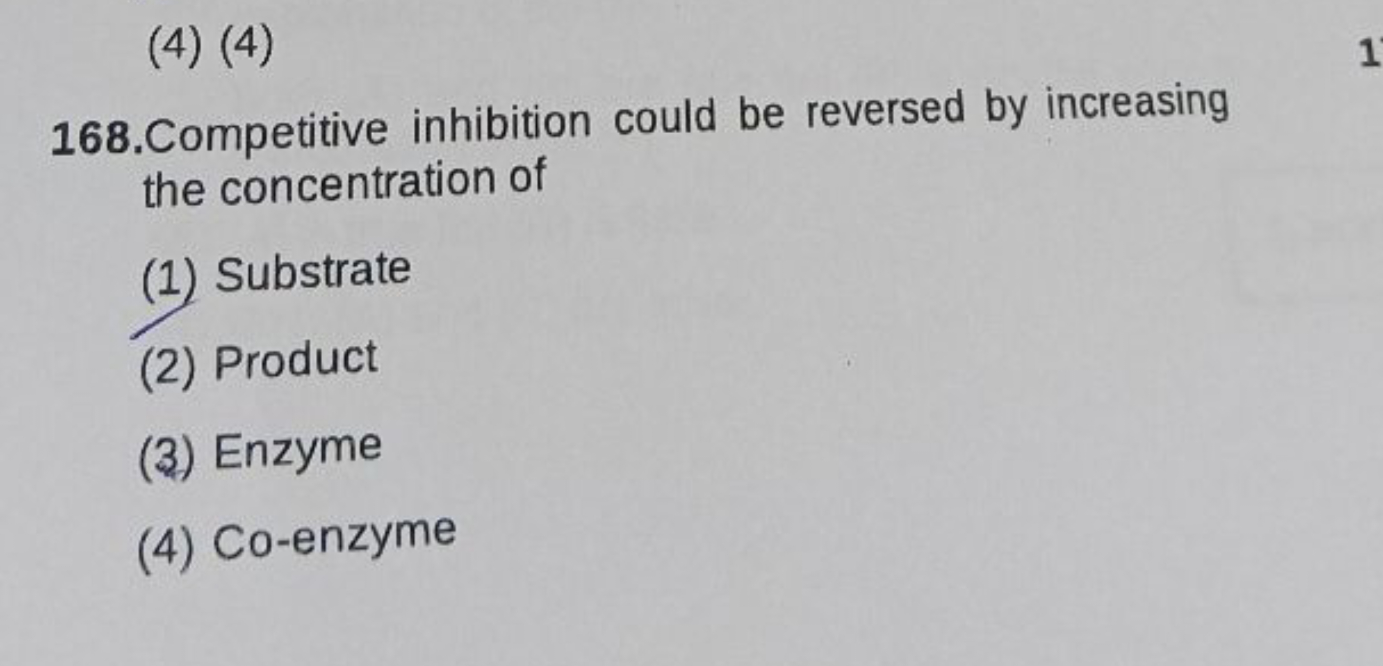 (4) (4)
168. Competitive inhibition could be reversed by increasing th