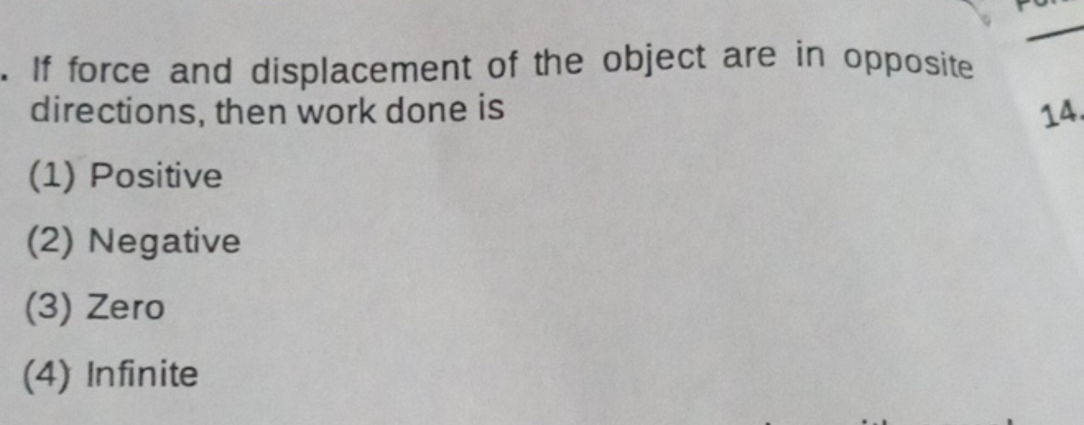 If force and displacement of the object are in opposite directions, th