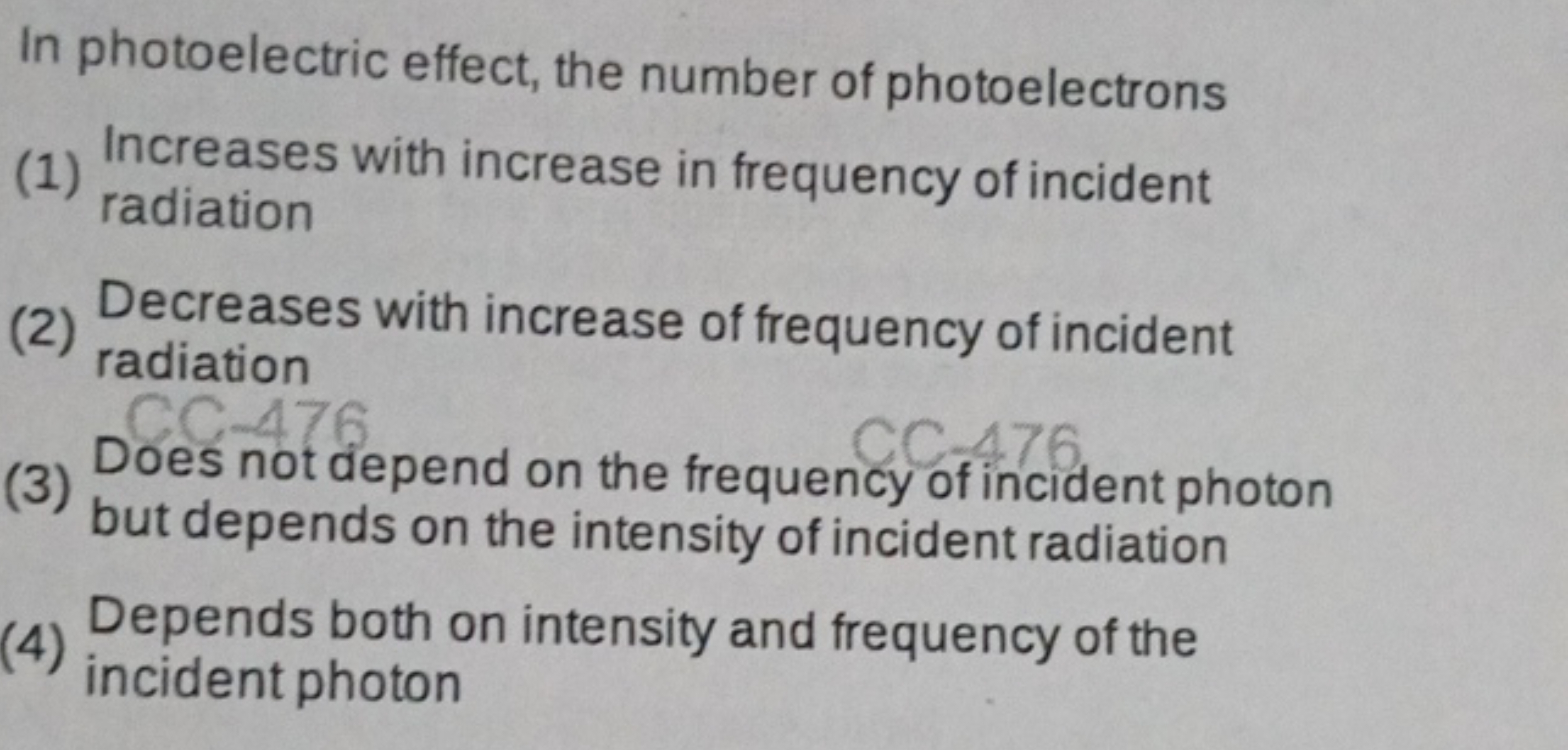 In photoelectric effect, the number of photoelectrons
(1) Increases wi