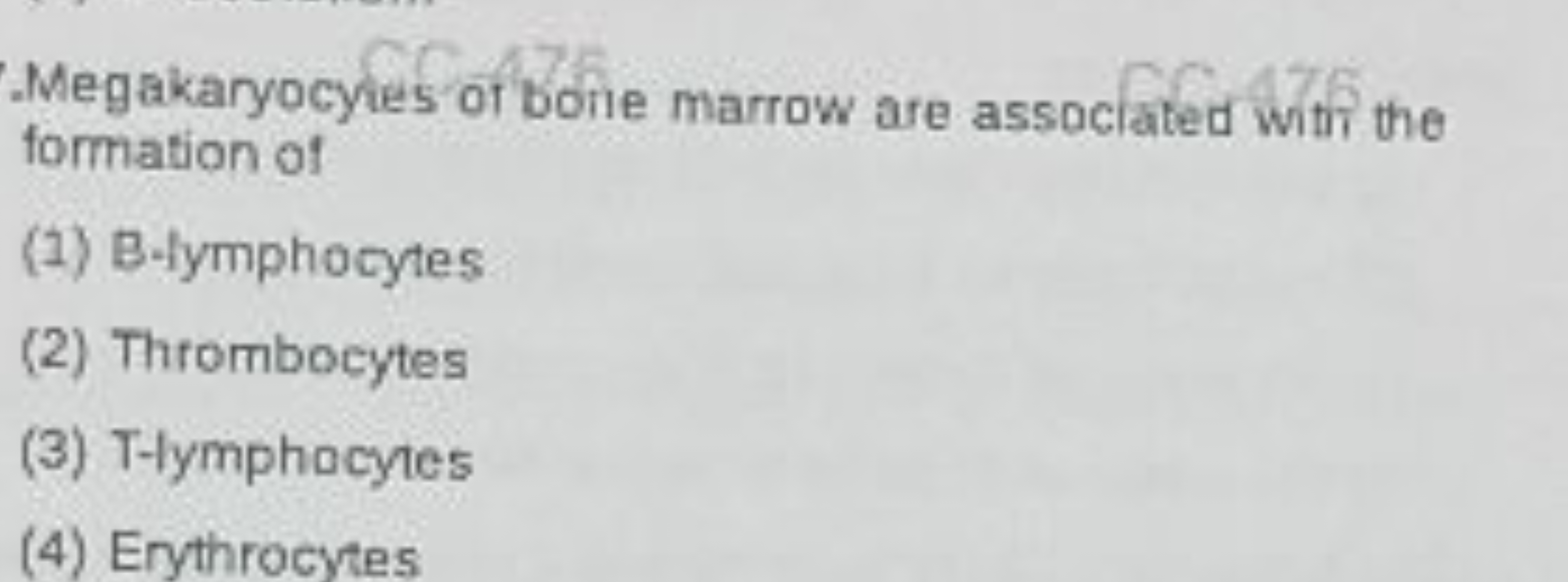 Megakaryocyes of bone marrow are assoclated with the formation of
(1) 