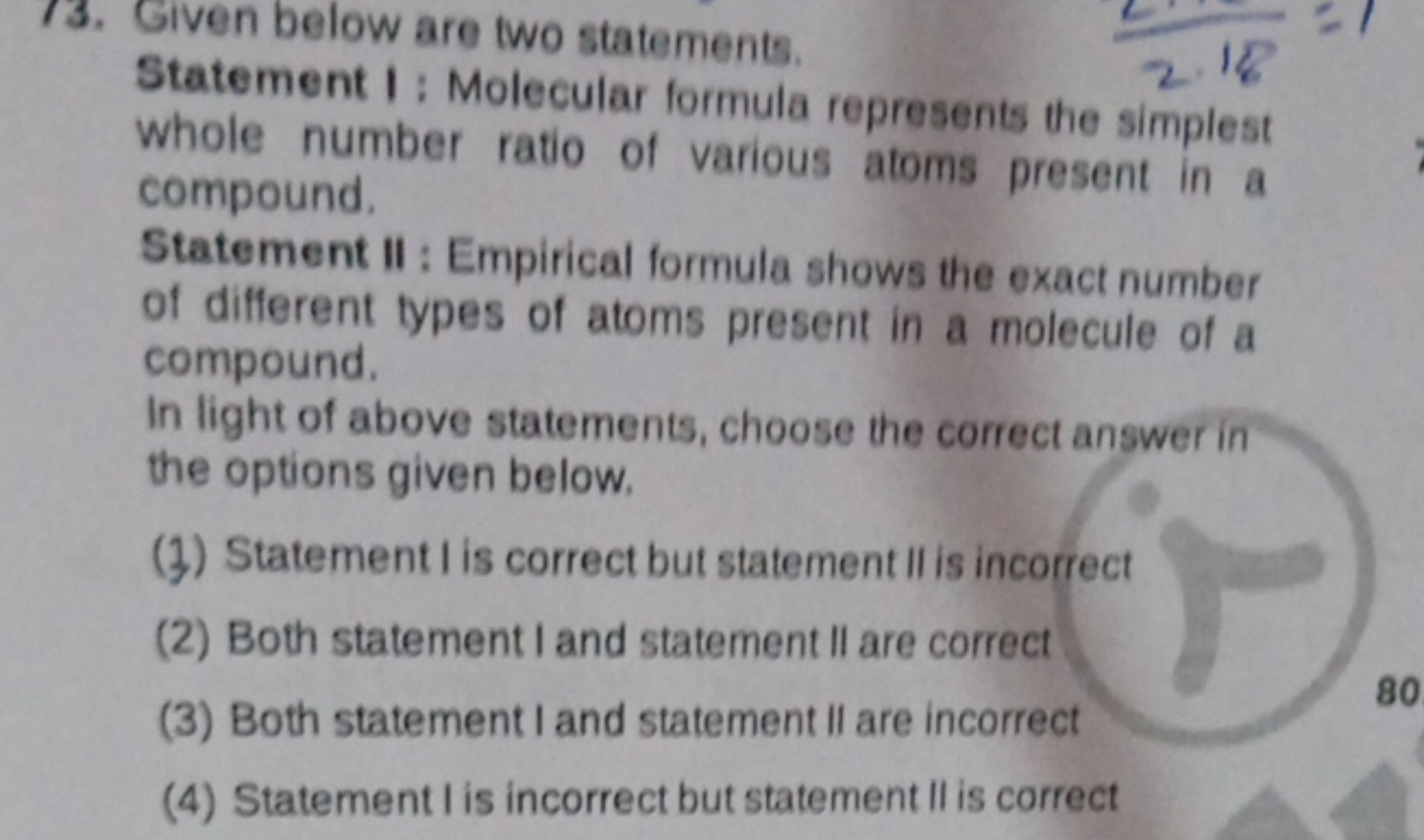 13. Given below are two statements.

Statement 1 : Molecular lormula r